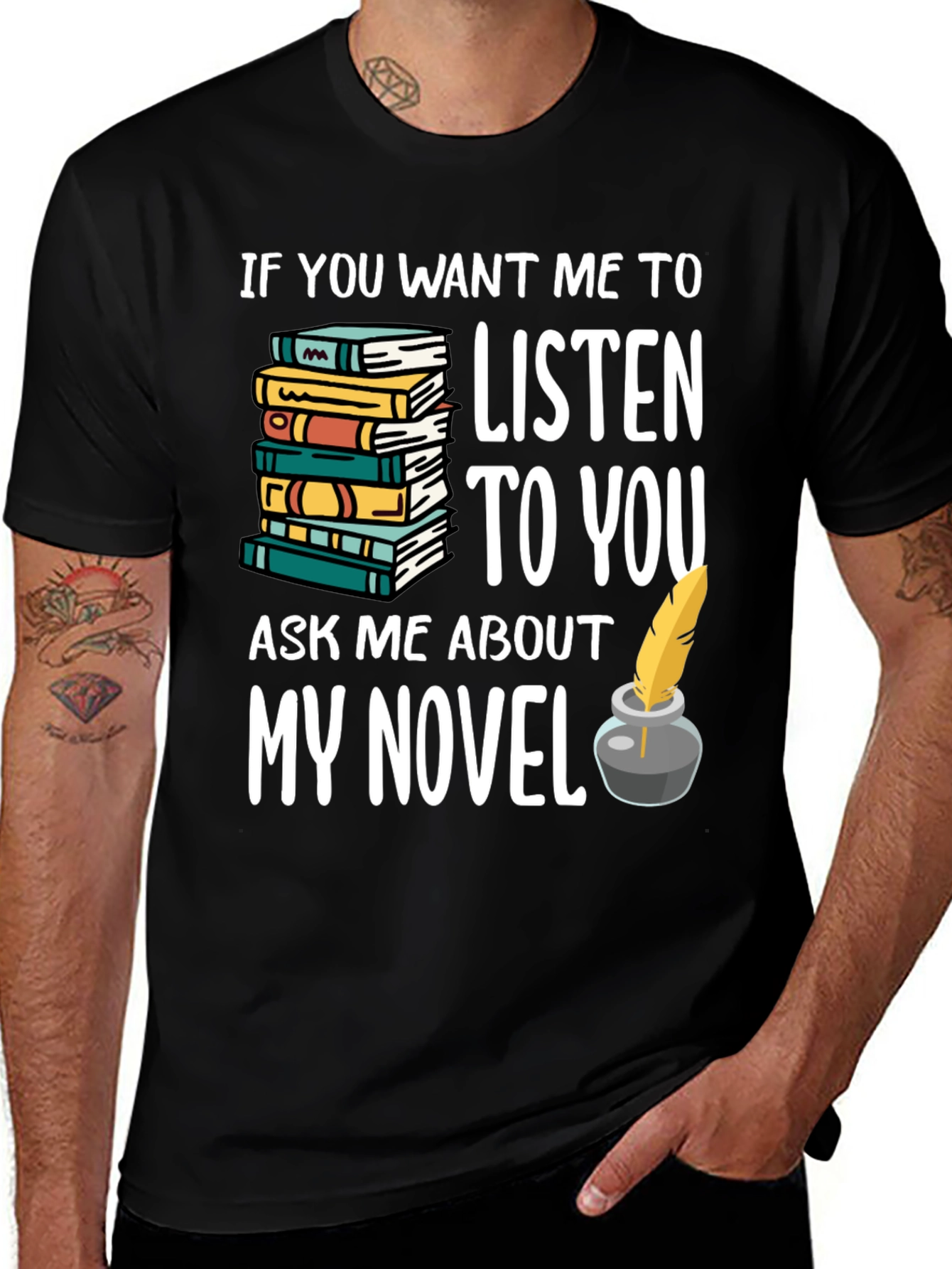 Writer's Novel T-Shirt - If You Want Me To Listen