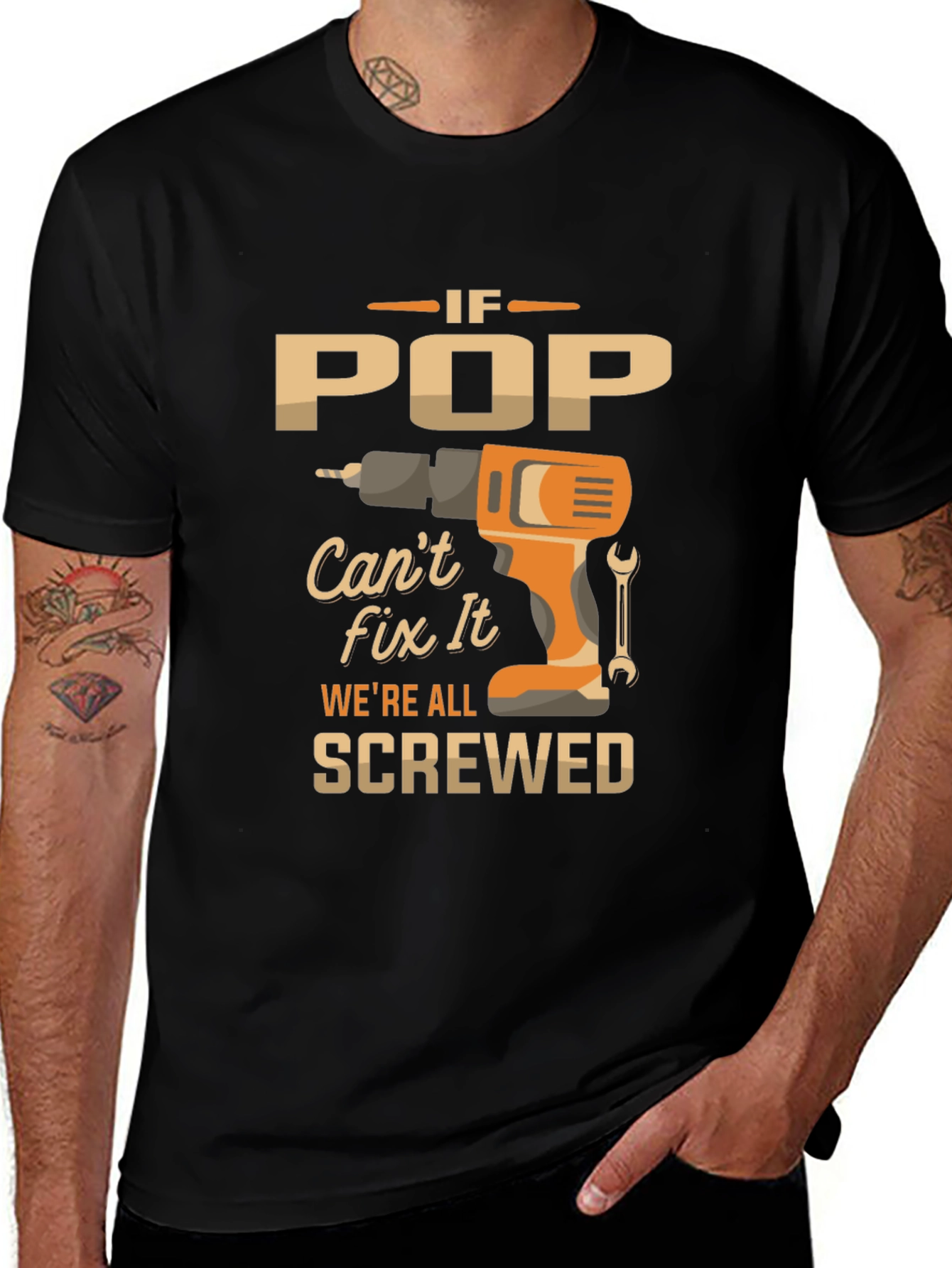 Variant 11 of Dad T-Shirt - If Pop Can't Fix It We're All Screwed!