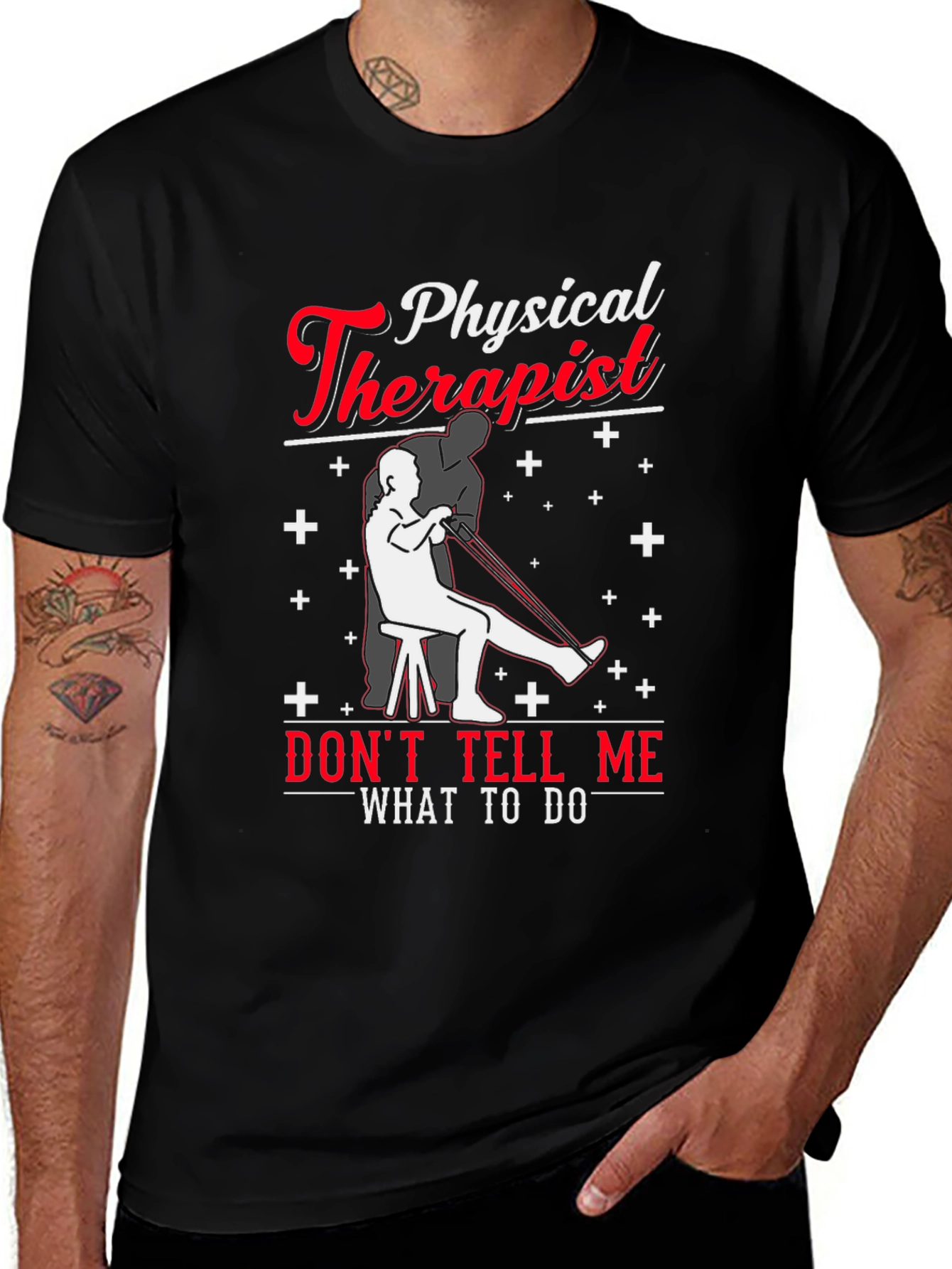 Variant 19 of Physical Therapist Graphic T-Shirt - Don't Tell Me What to Do