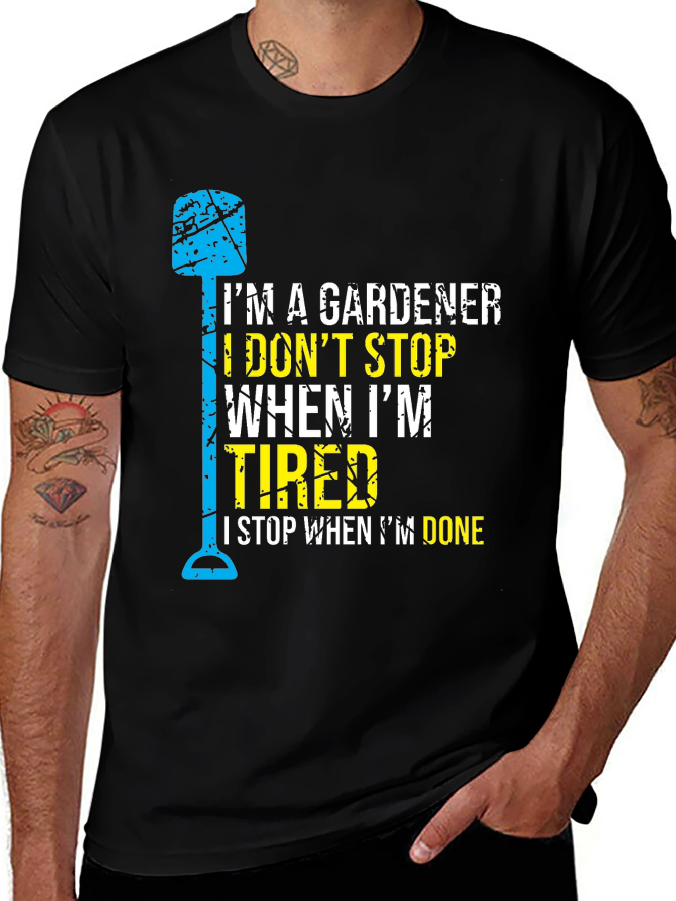 Variant 13 of Gardener T-Shirt - I Don't Stop When I'm Tired