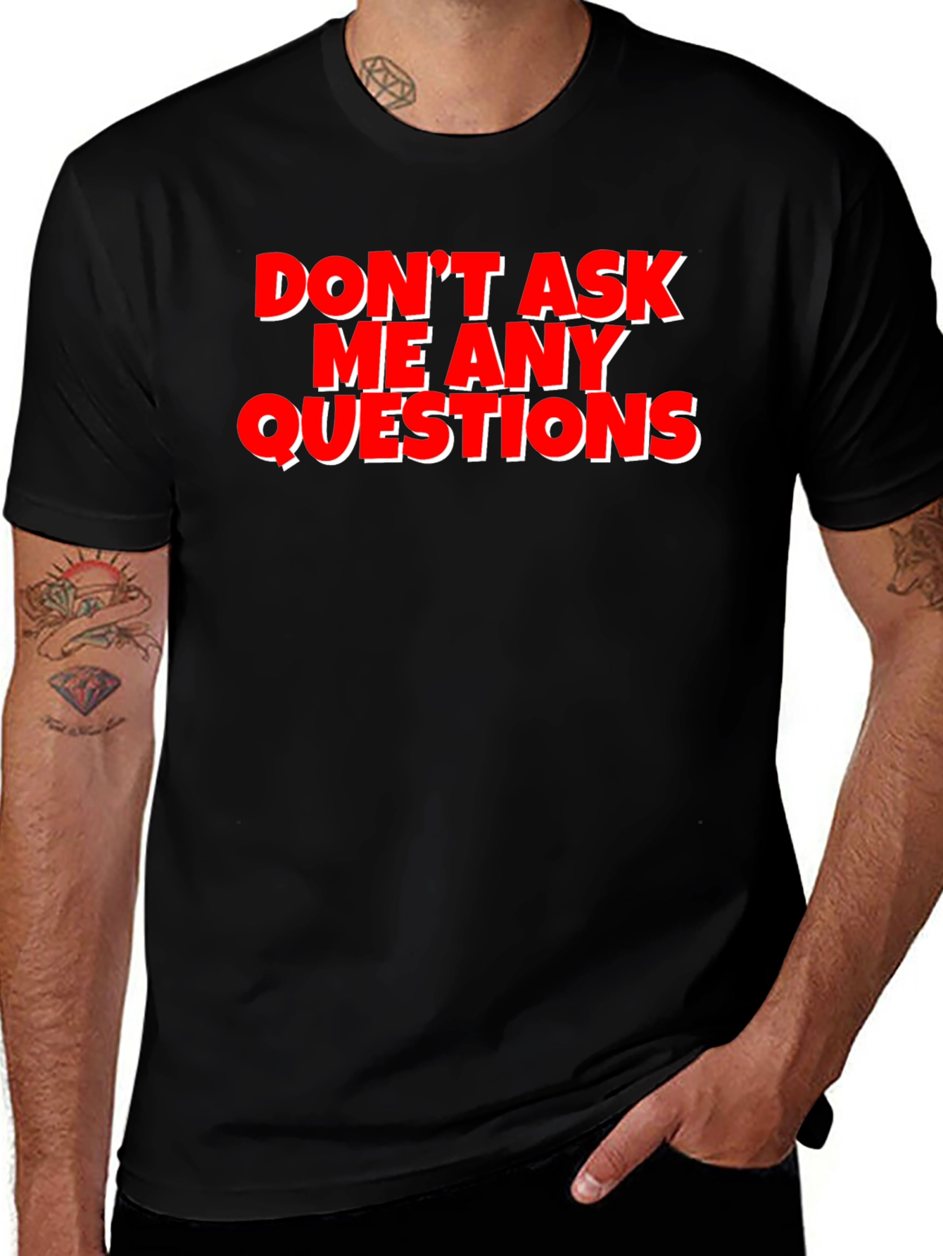 Variant 14 of Funny Graphic Tee - Don't Ask Me Any Questions
