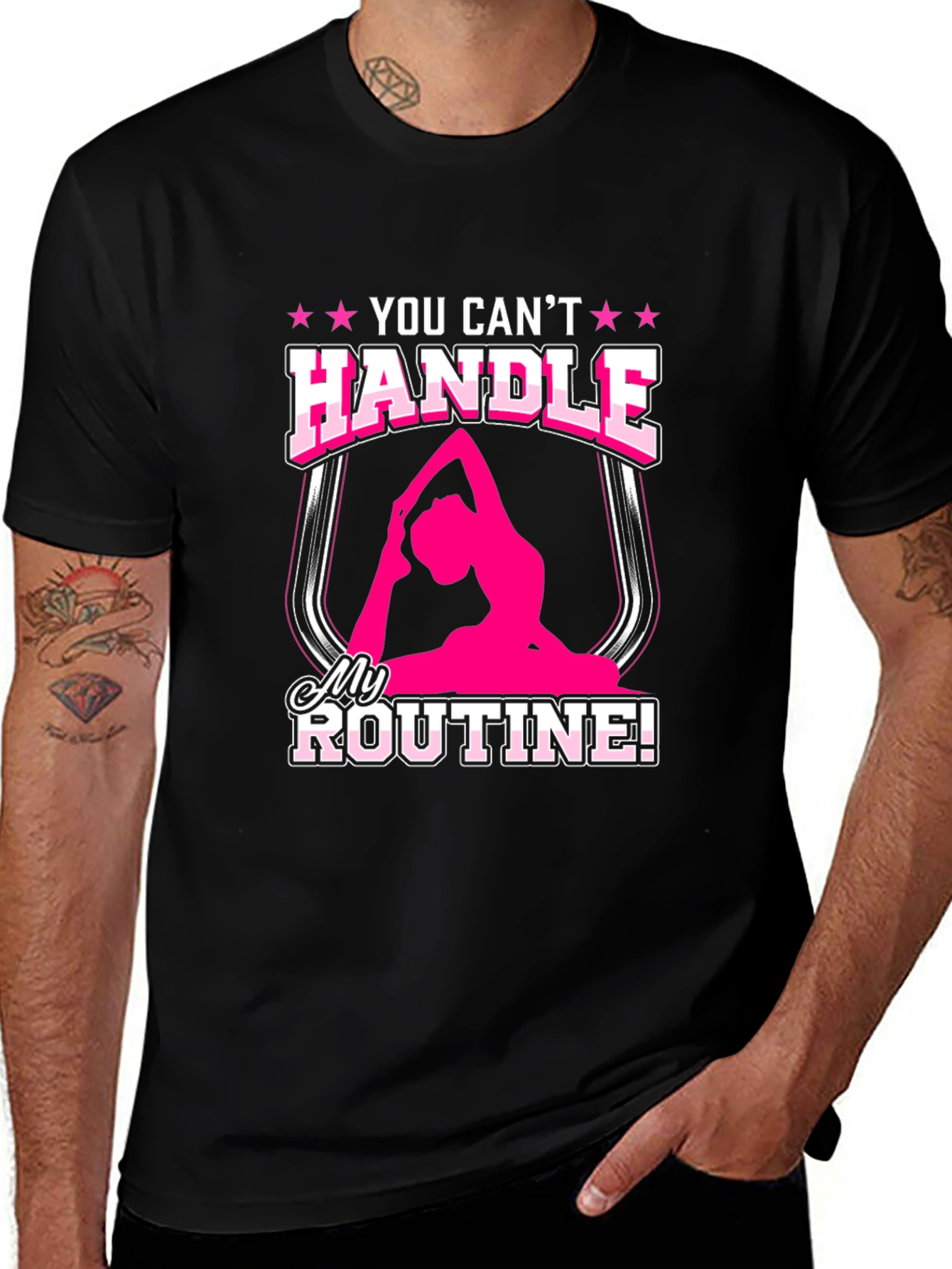 Variant 26 of You Can't Handle My Routine Gym T-Shirt