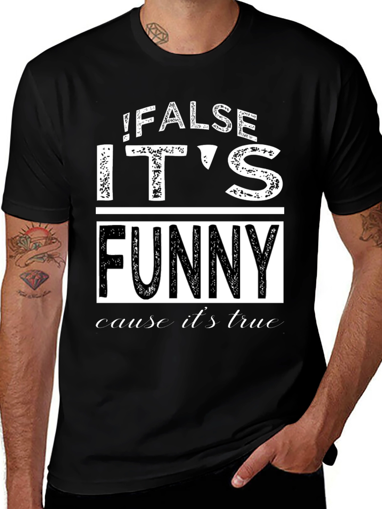 Variant 24 of "False It's Funny Cause It's True" Graphic Tee