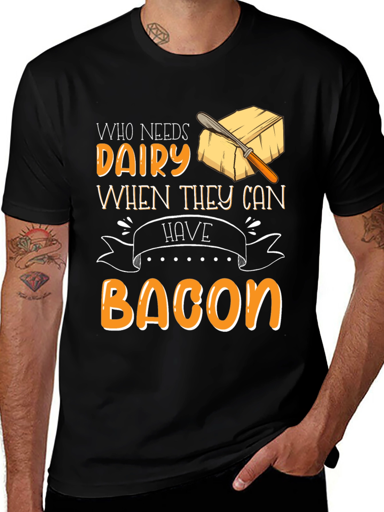 Variant 26 of Who Needs Dairy When They Can Have Bacon T-Shirt