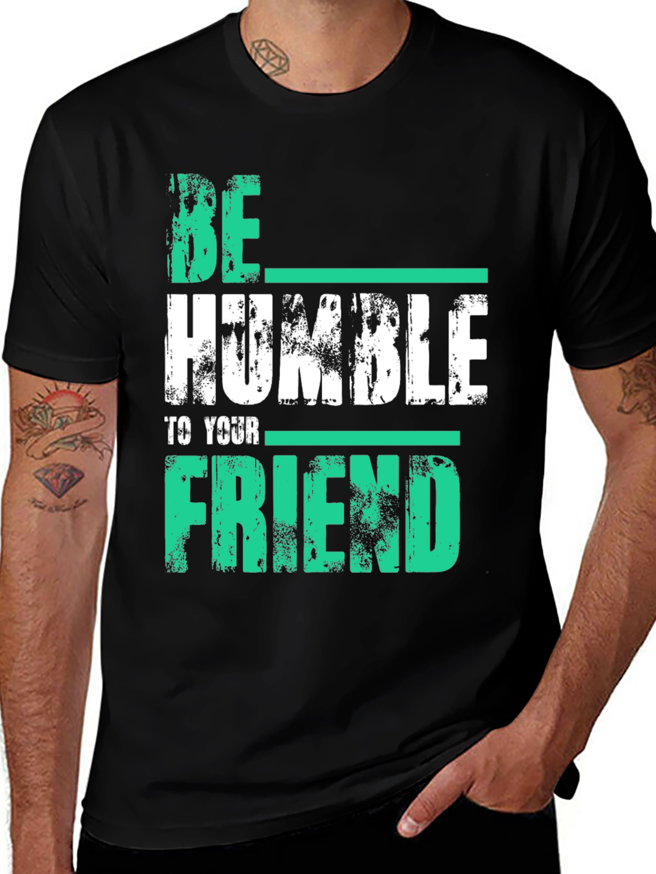 Variant 3 of Be Humble to Your Friend Graphic Tee