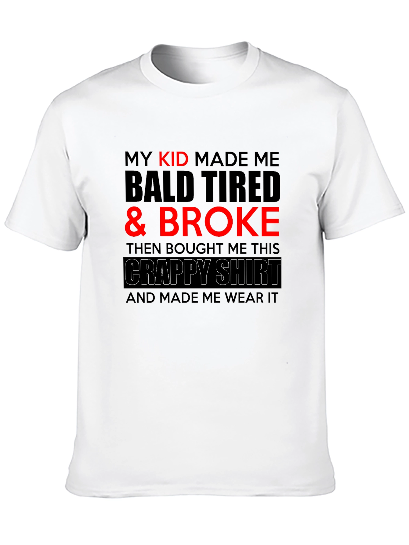 Black Funny Dad T-Shirt - My Kid Made Me Broke view 10