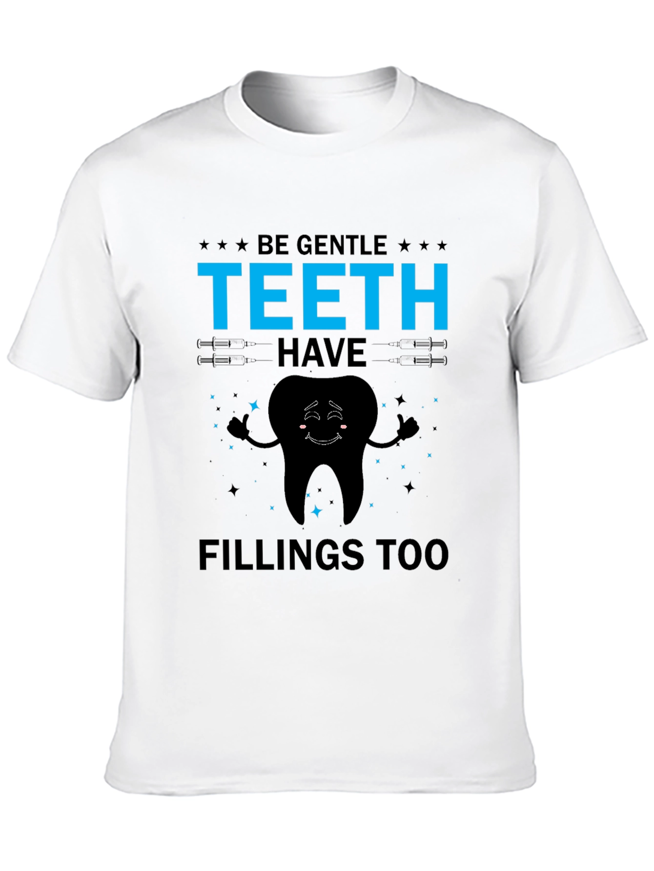Black Be Gentle Teeth Have Fillings Too Graphic Tee view 10