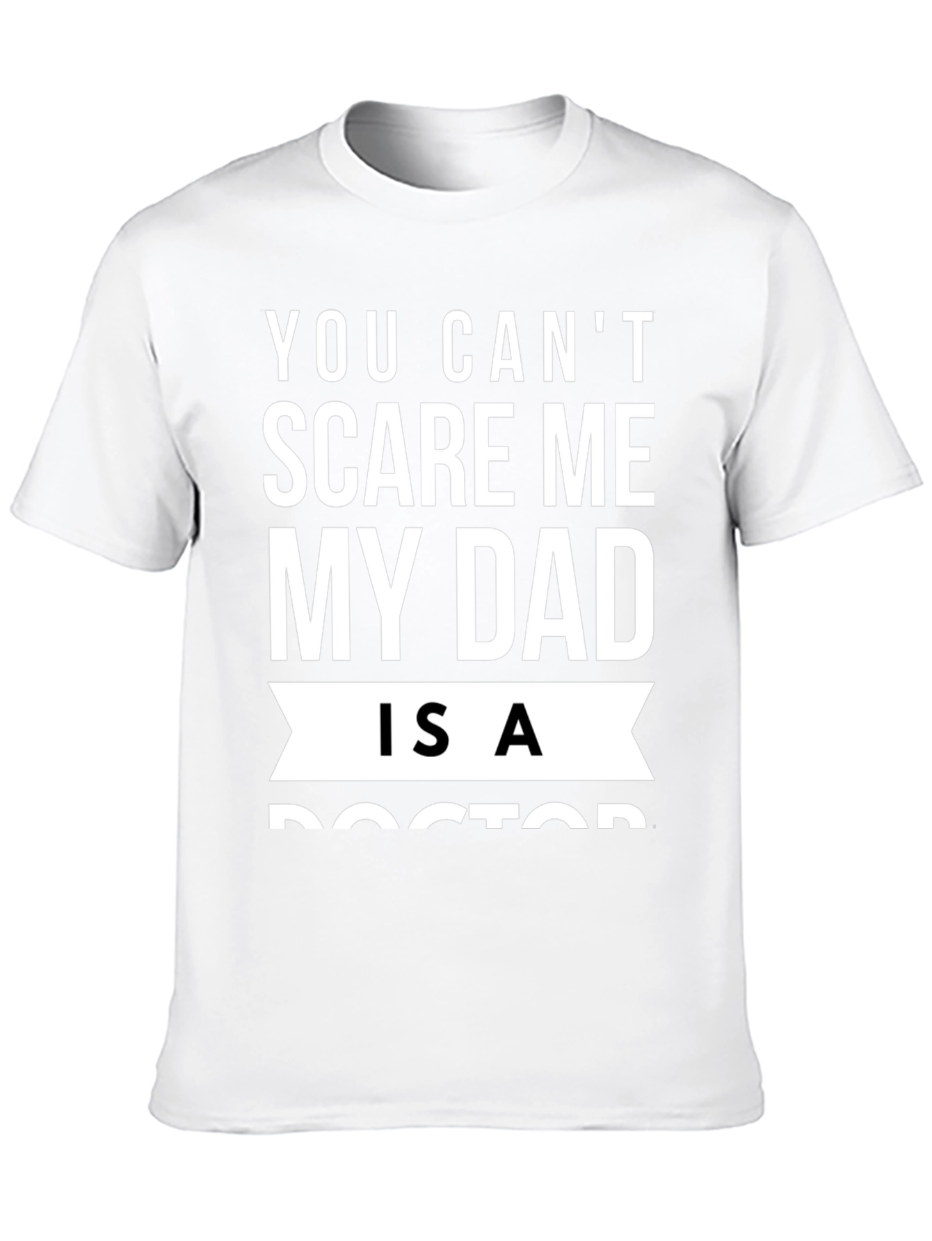 Black You Can't Scare Me My Dad Is A Doctor T-Shirt view 10