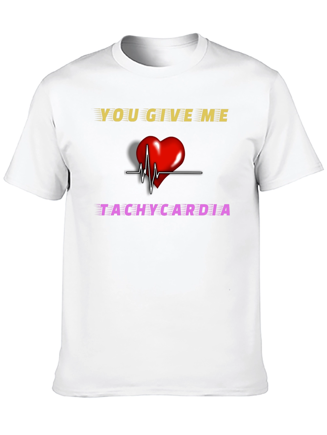 You Give Me Tachycardia Graphic T-Shirt - 10