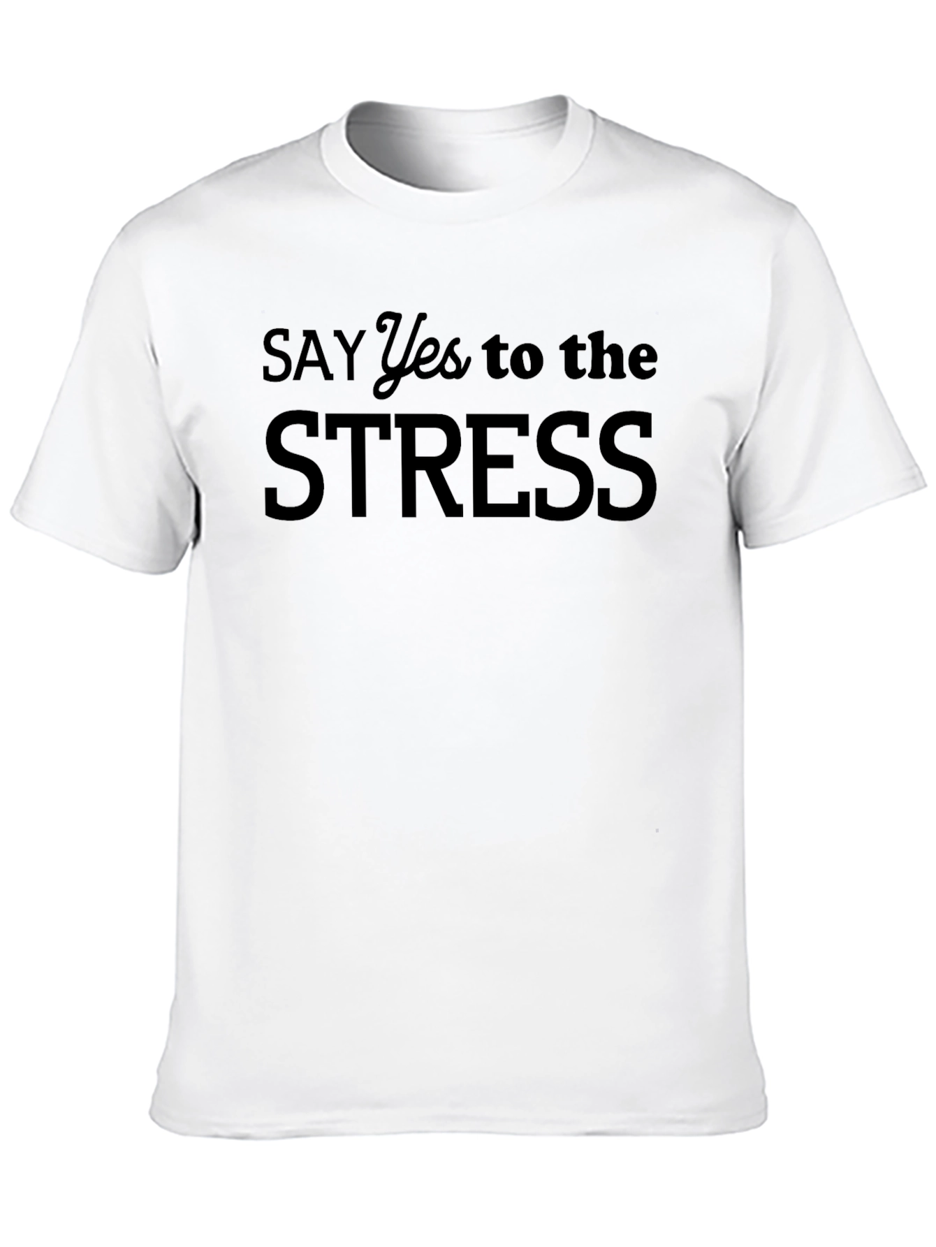 Black Say Yes to the Stress Black T-Shirt view 10