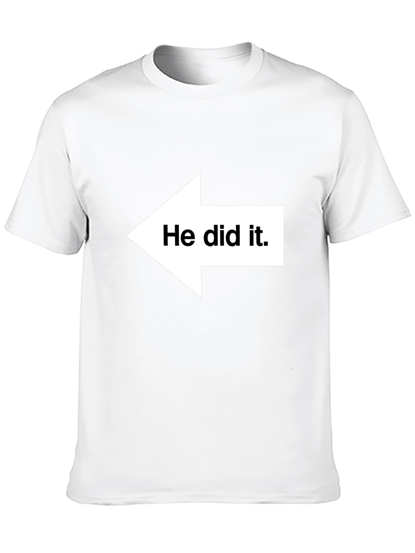 Black He Did It T-Shirt - Funny Graphic Tee for Gifting view 10