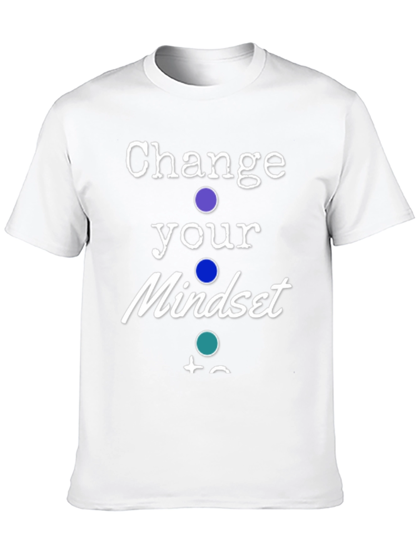Change Your Mindset T-Shirt - 10