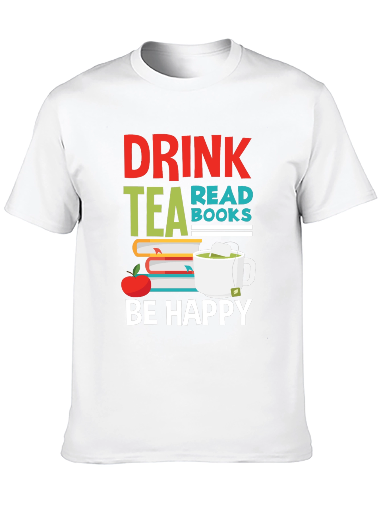 Black Drink Tea Read Books Be Happy Graphic T-Shirt view 10