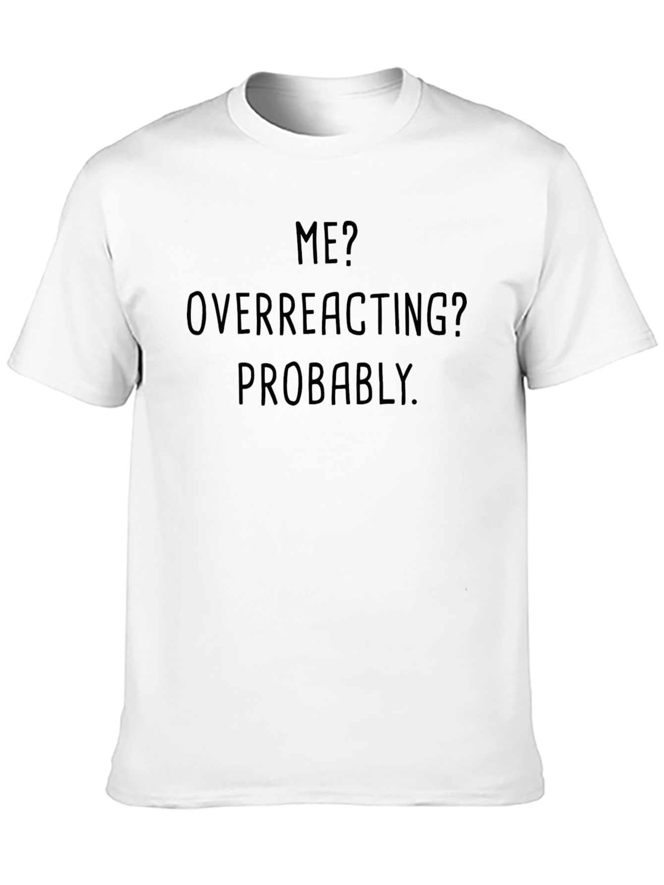 Black Funny "Me? Overreacting?" Graphic Tee - Soft Cotton Blend view 10