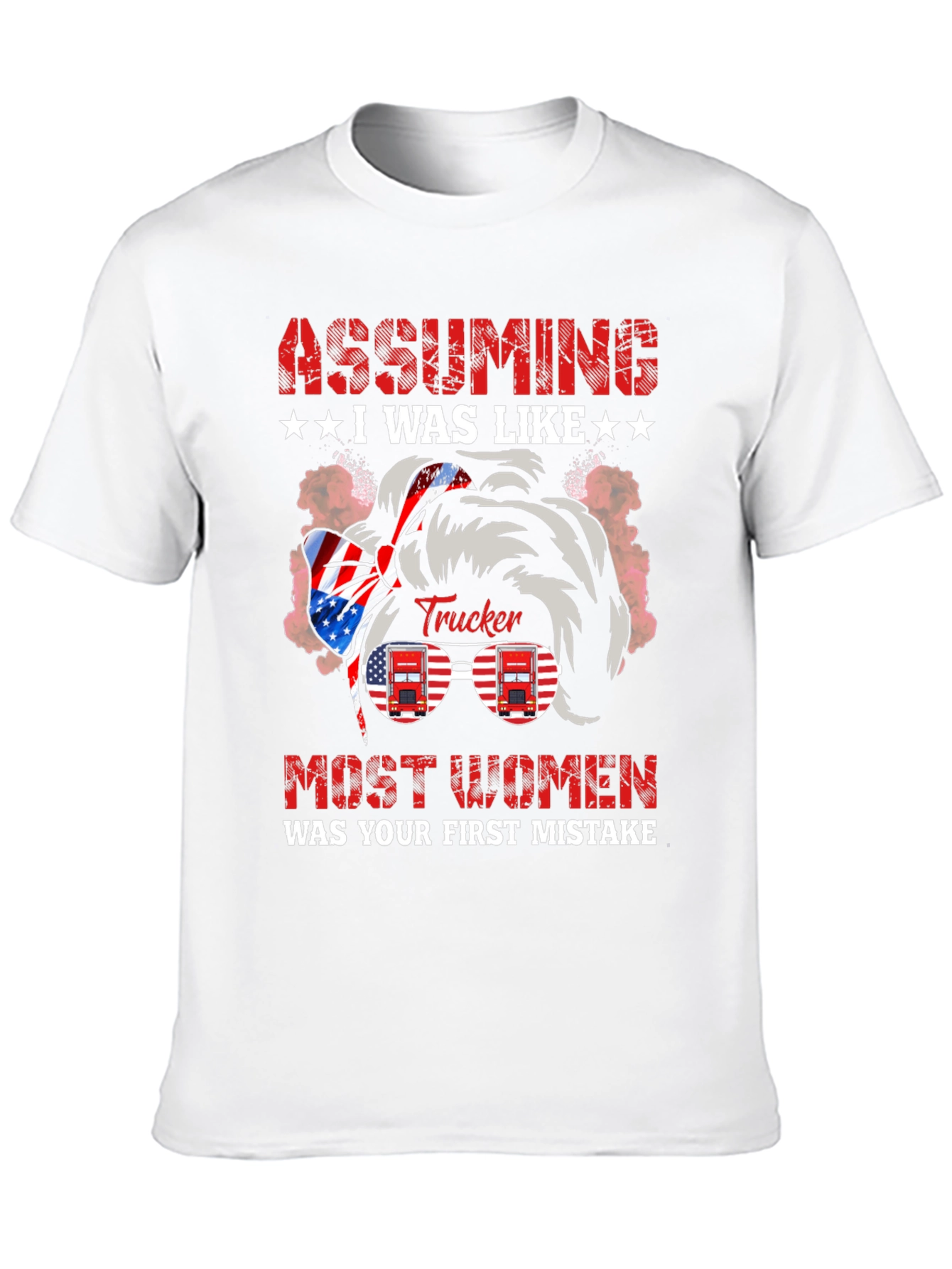 Black Assuming I Was Like Most Women Trucker T-Shirt view 10