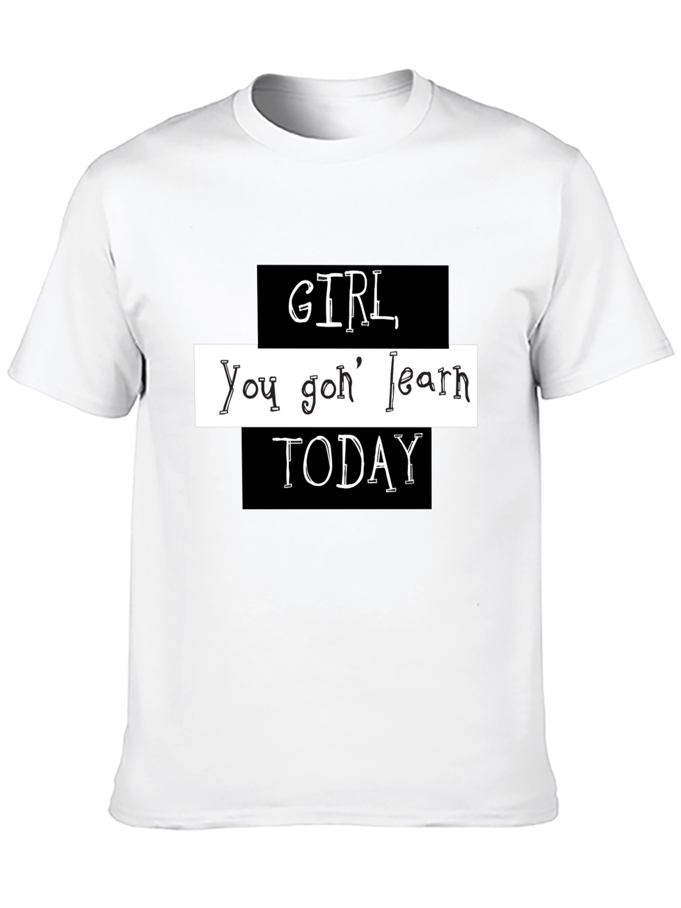 Black Girl You Gon' Learn Today Graphic T-Shirt view 10