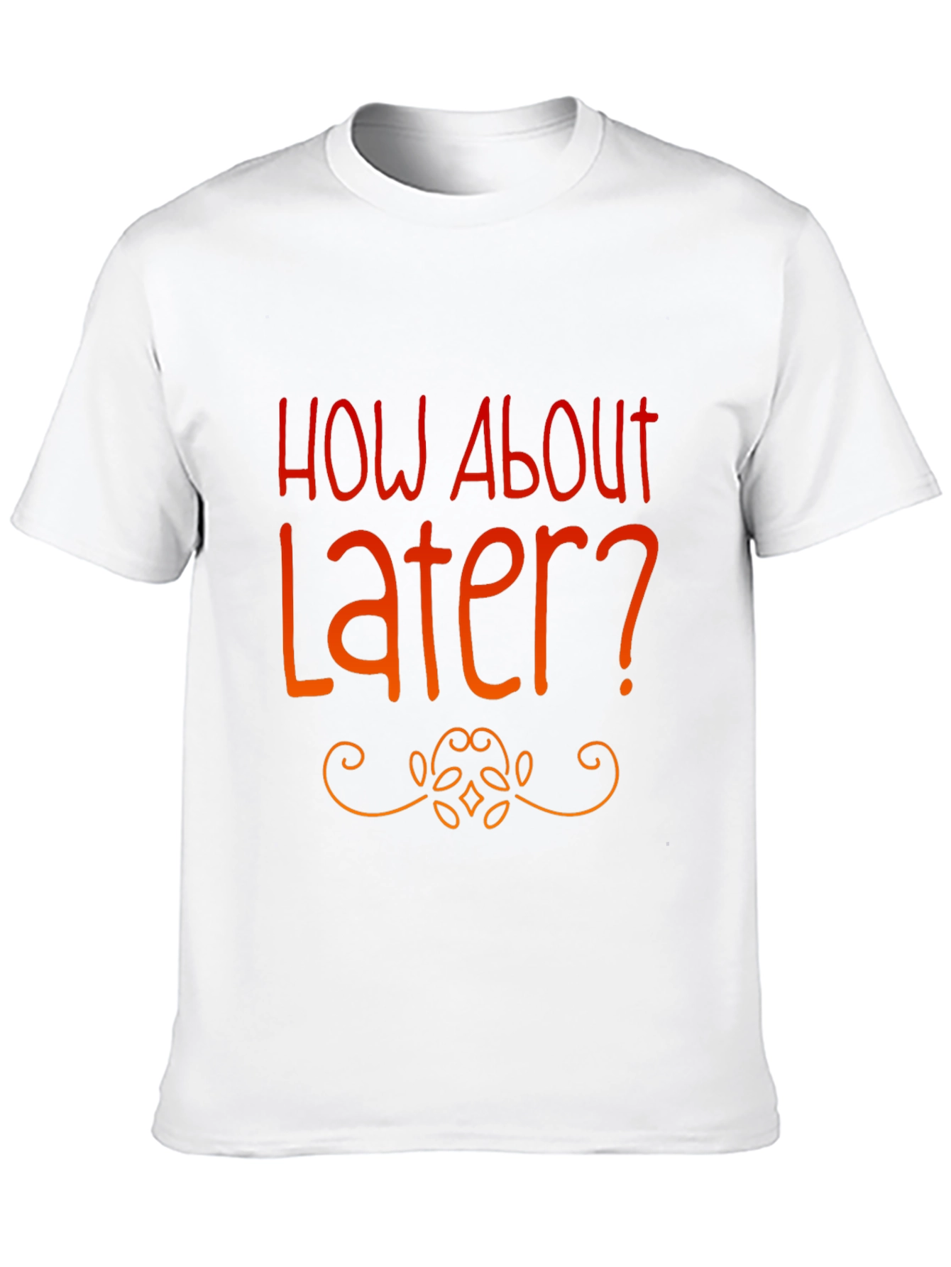 Black How About Later? Graphic Tee -  Funny Casual T-Shirt view 10