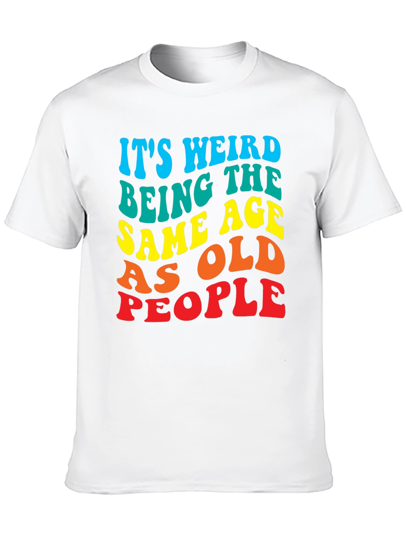 Black It's Weird Being The Same Age as Old People T-Shirt view 10