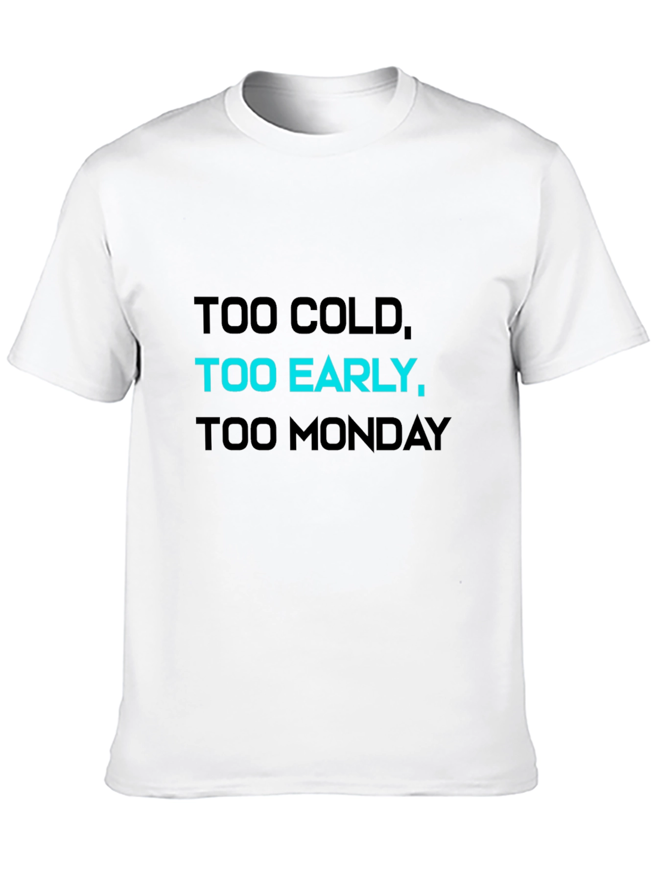 Black Too Cold, Too Early, Too Monday T-Shirt view 10