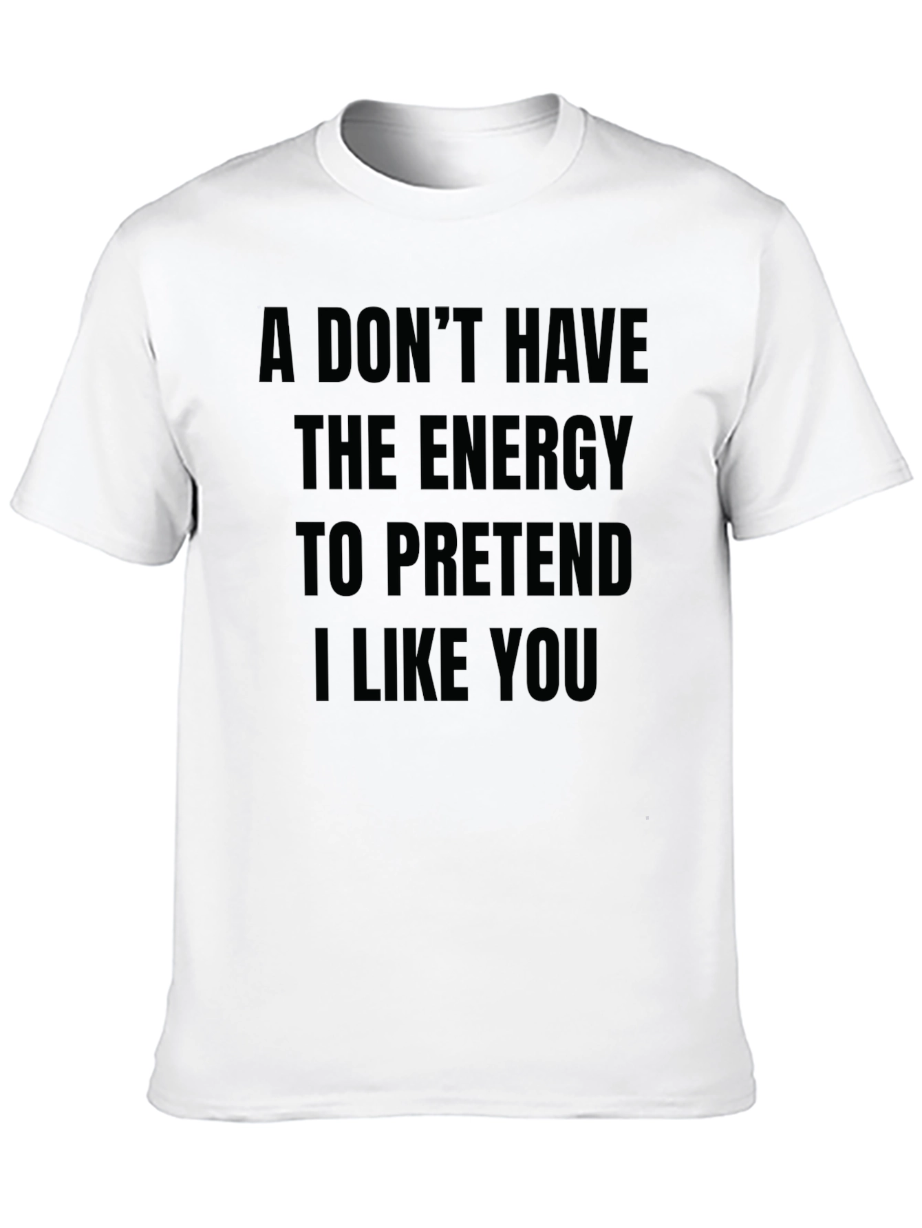 Black Funny Sarcastic T-Shirt - I Don't Have The Energy view 10