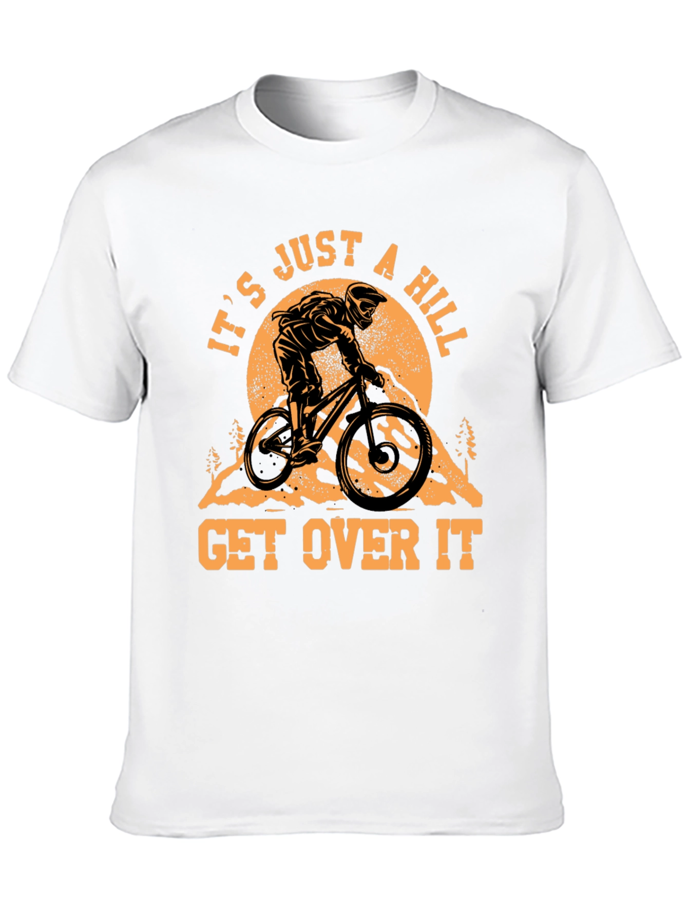 It's Just a Hill T-Shirt - Mountain Biker Design - 10