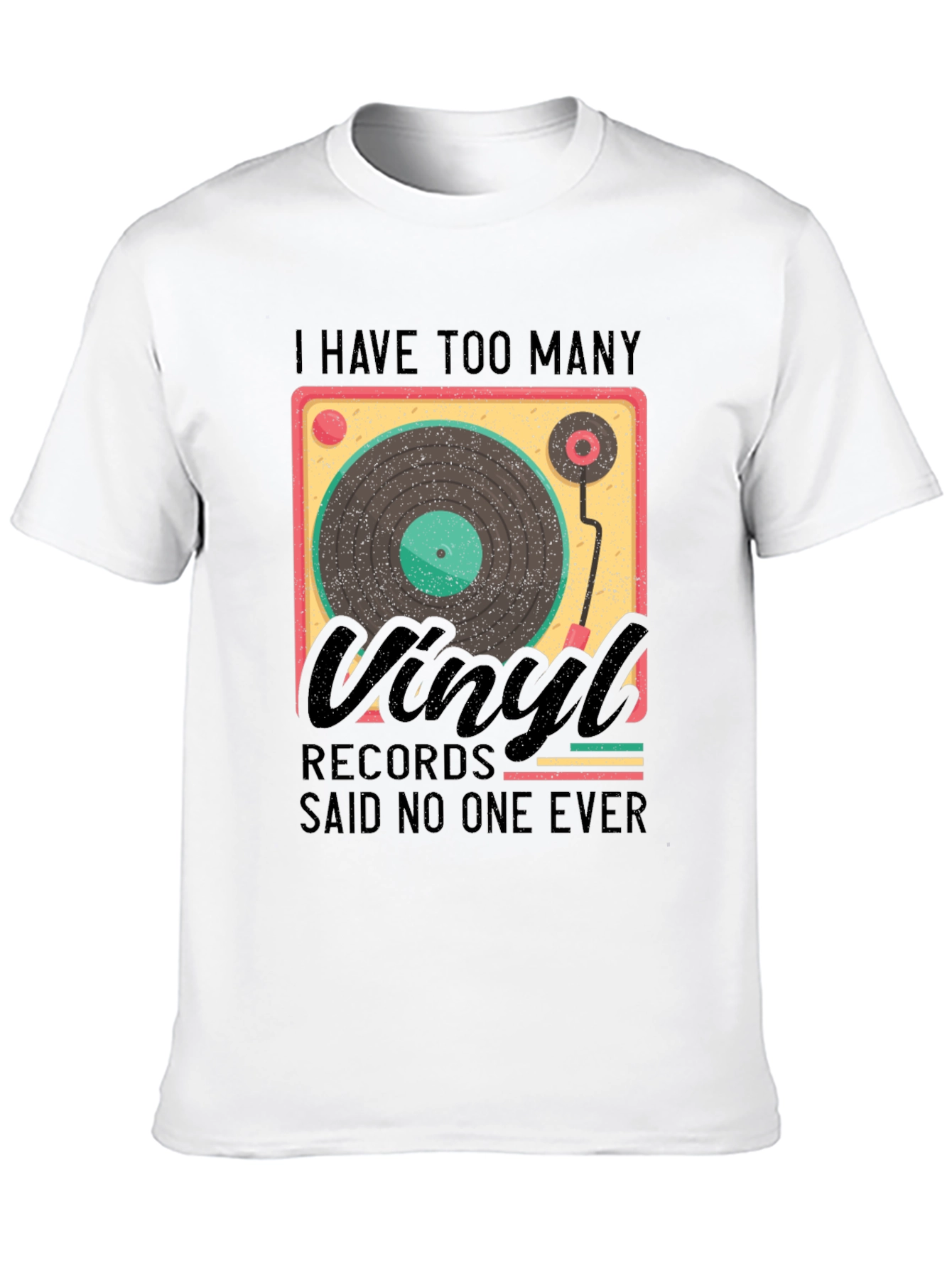 Black Vinyl Record Lover T-Shirt - "Said No One Ever" view 10