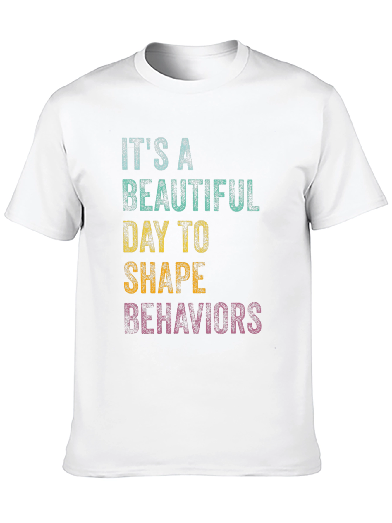 Black It's A Beautiful Day To Shape Behaviors T-Shirt view 10