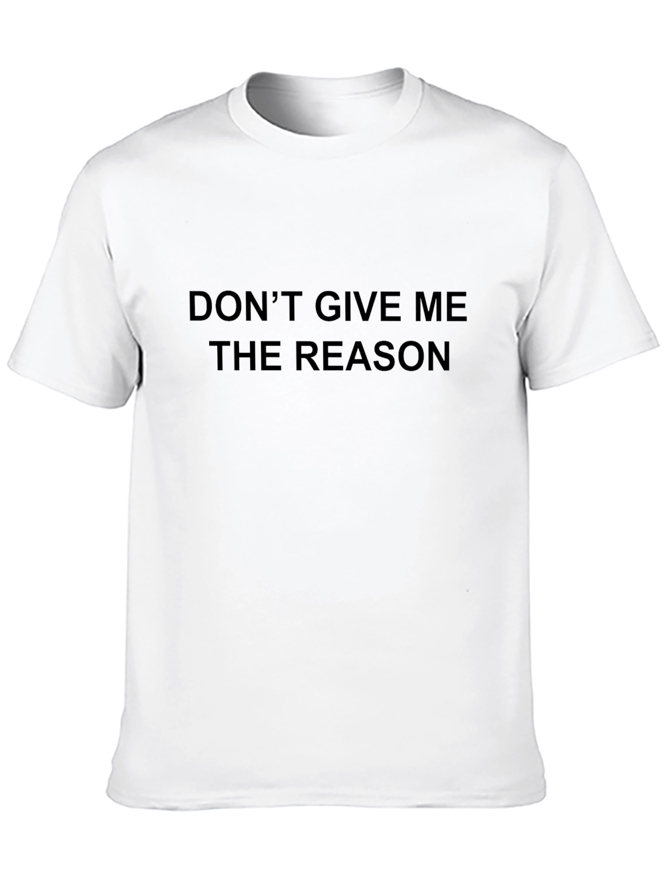 Black Don't Give Me The Reason Graphic T-Shirt view 10