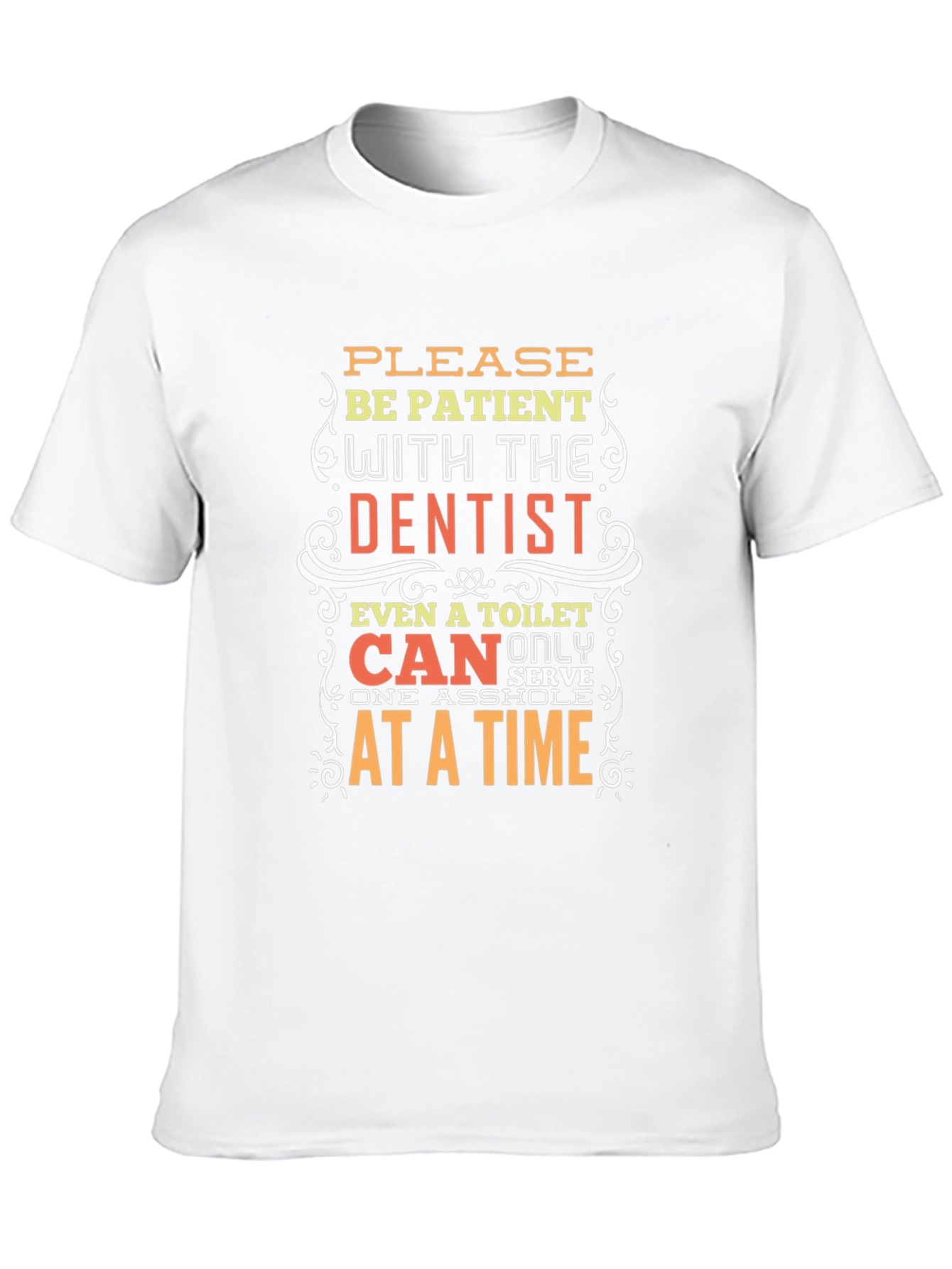 Black Funny Dentist T-Shirt - Be Patient Humor Tee view 10