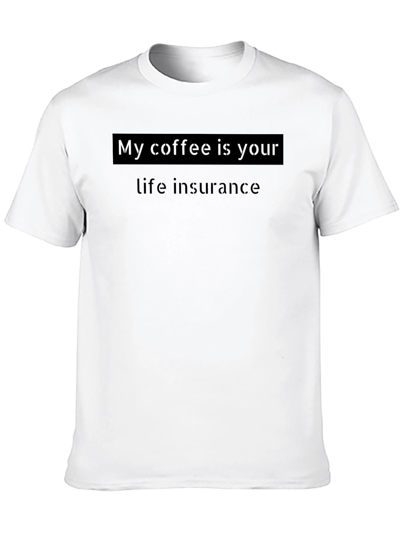 Black My Coffee Is Your Life Insurance Graphic Tee view 10