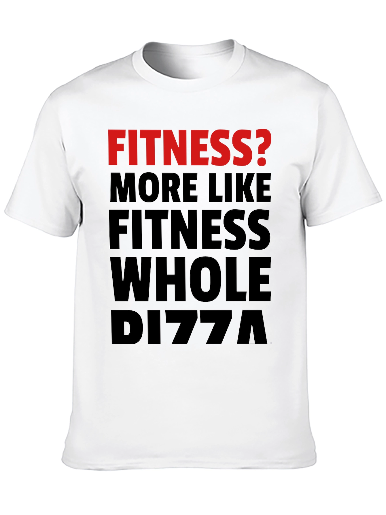 Black Fitness? Whole Pizza Funny Graphic T-Shirt view 10