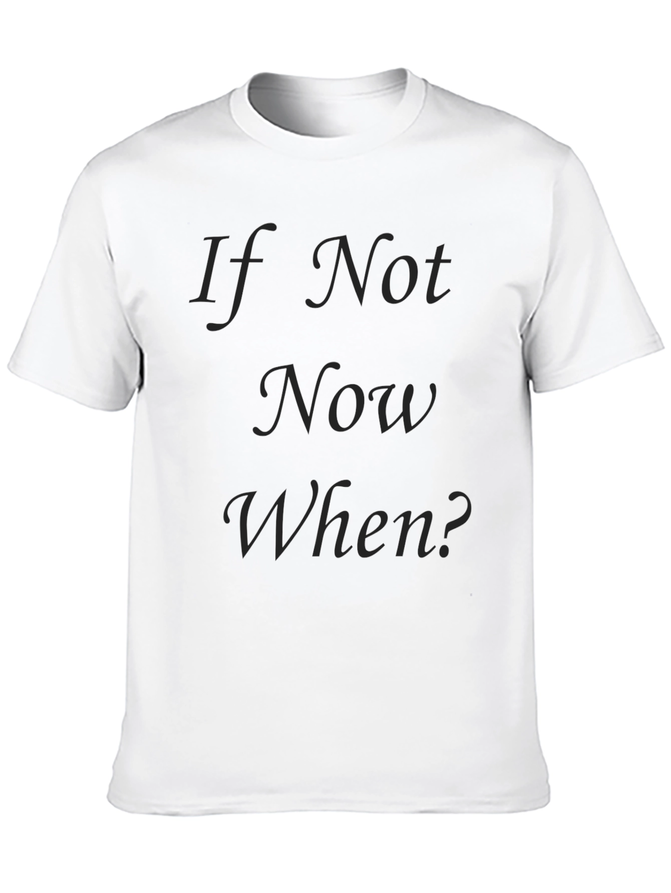 Black If Not Now When? Black T-Shirt view 10