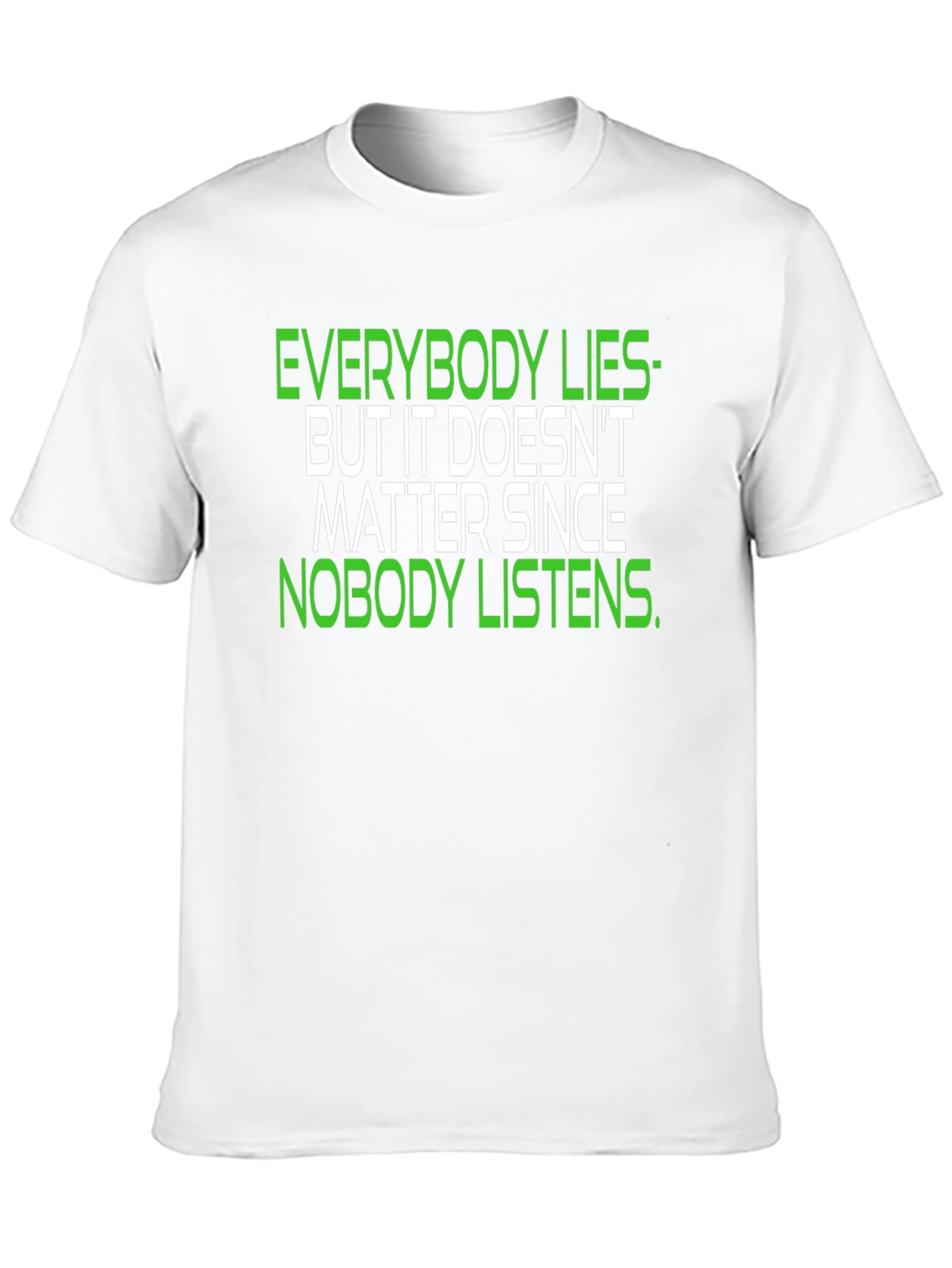 Black Everybody Lies T-Shirt - Funny Slogan Tee view 10