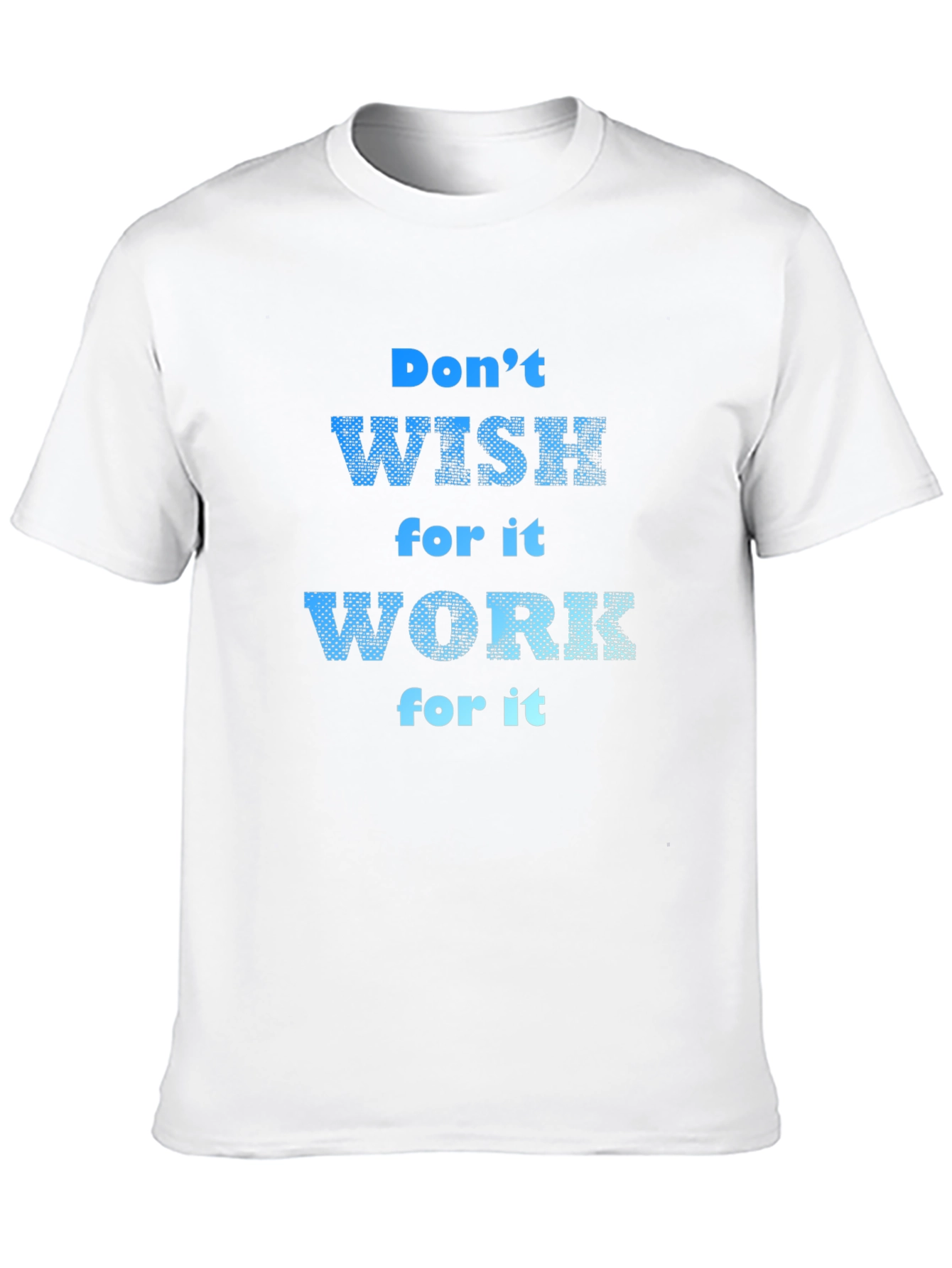 Black Motivational T-Shirt: Don't Wish, Work For It! view 10