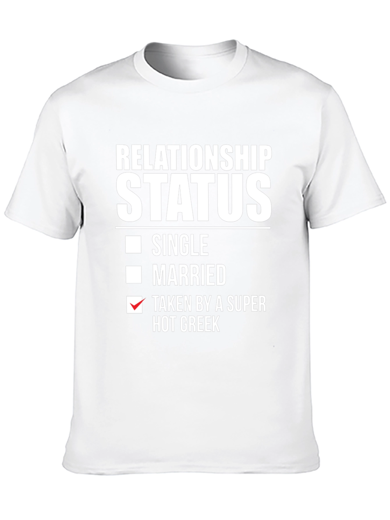 Funny Relationship Status T-Shirt - Taken by a Super Hot Greek - 10