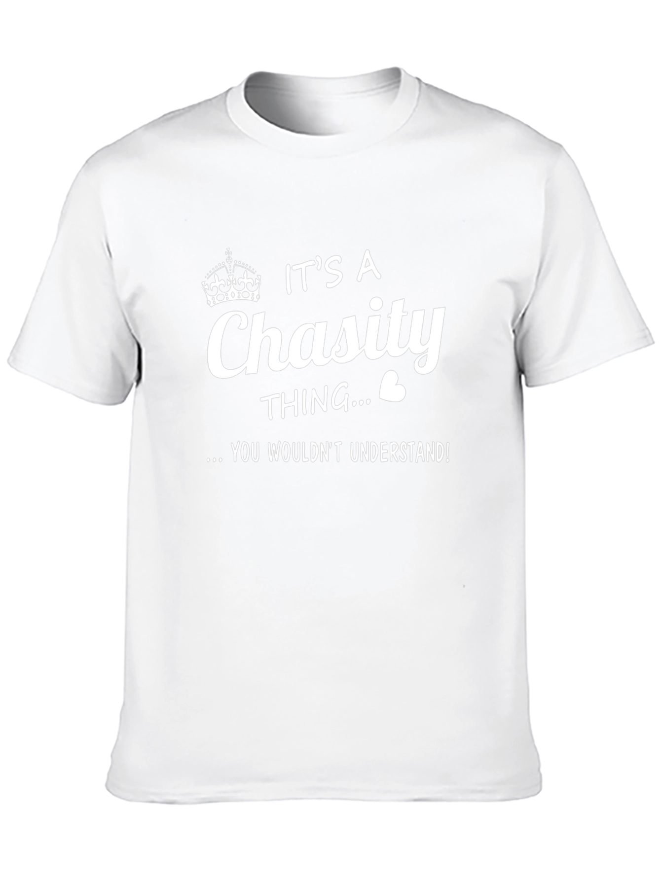 It's A Chasity Thing T-Shirt - You Wouldn't Understand! - 10