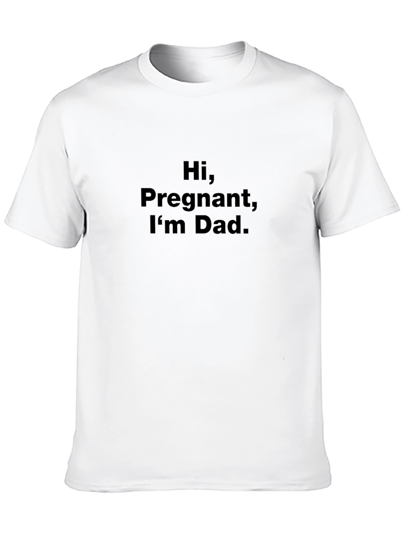 Black Hi, Pregnant, I'm Dad. Funny Graphic Tee view 10