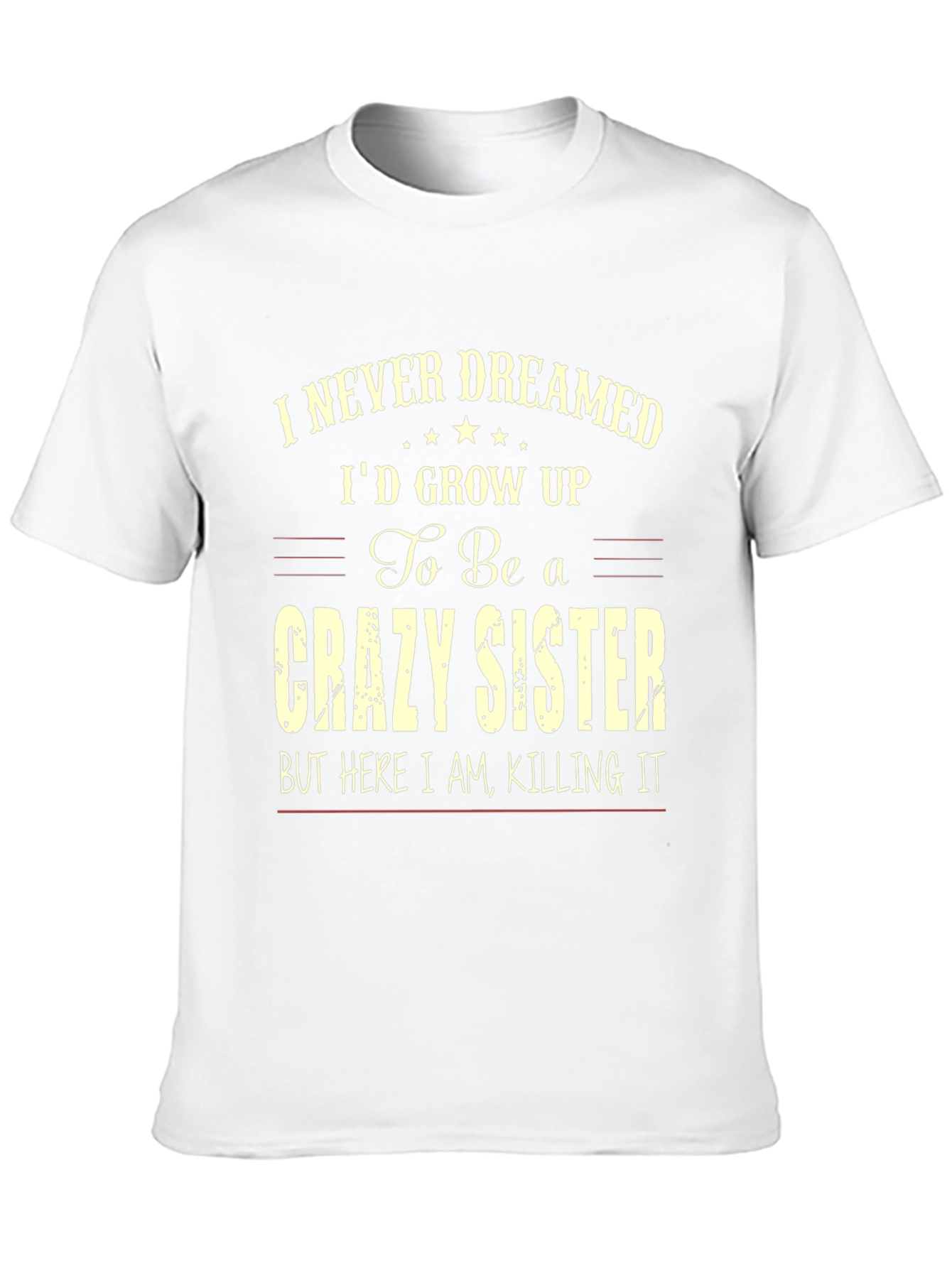 Black Crazy Sister T-Shirt - I Never Dreamed view 10