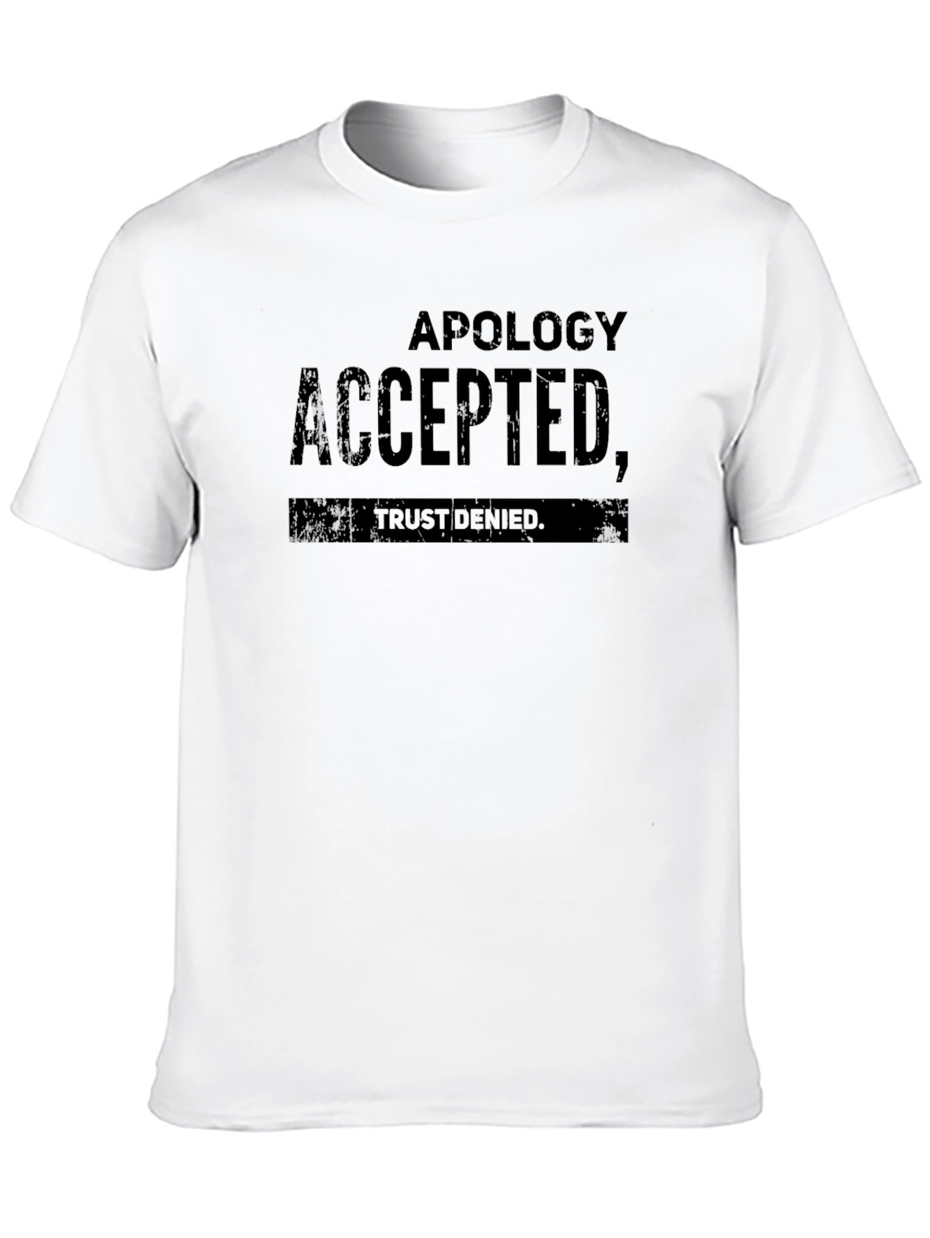 Black Apology Accepted Trust Denied Black T-Shirt view 10
