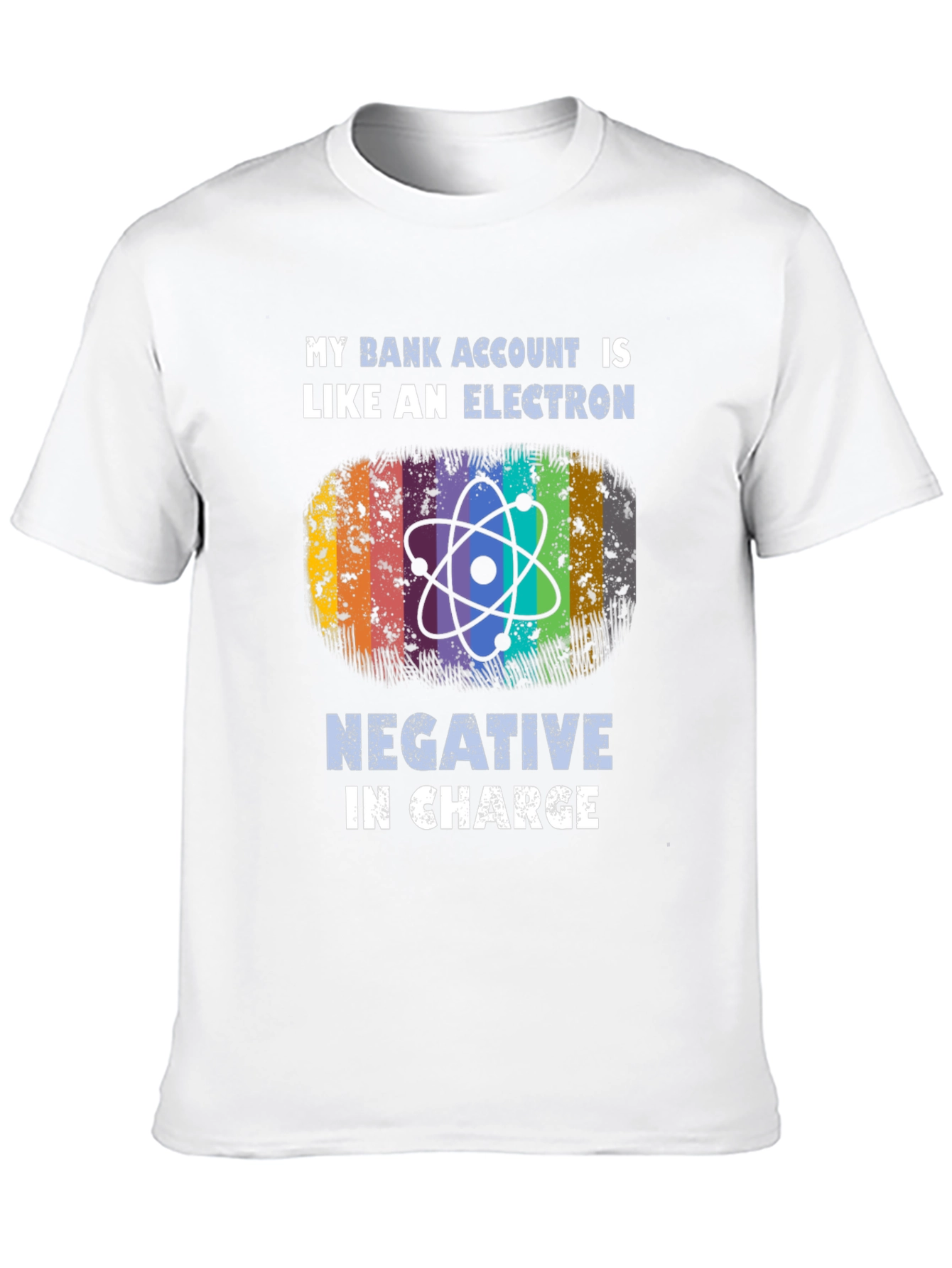 Black My Bank Account is Like an Electron T-Shirt view 10