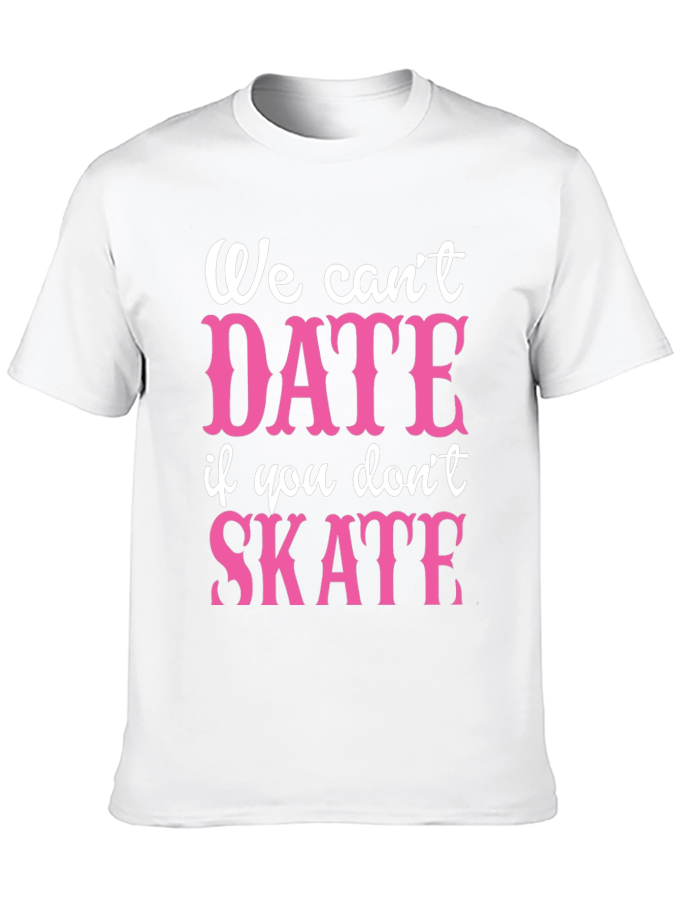 Black Funny Skateboarding T-Shirt - We Can't Date if You Don't Skate view 10