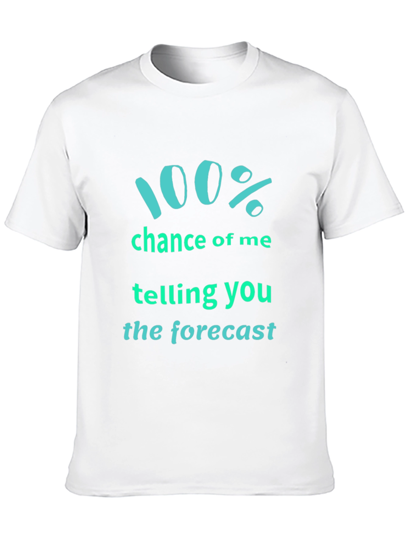 Black Forecast Telling T-Shirt: 100% Chance Funny Tee view 10