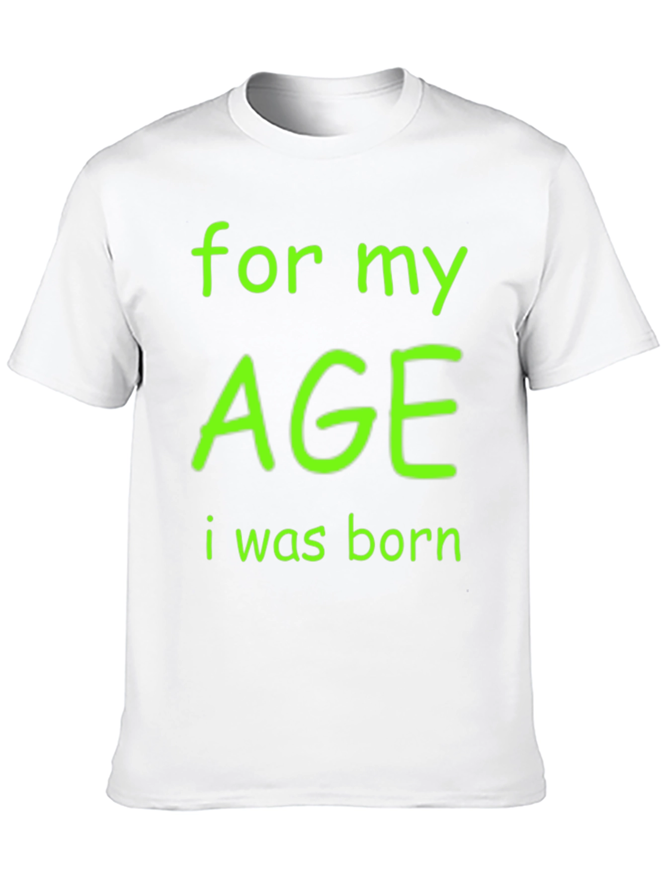 Black Funny Age T-Shirt - "For My Age I Was Born" view 10