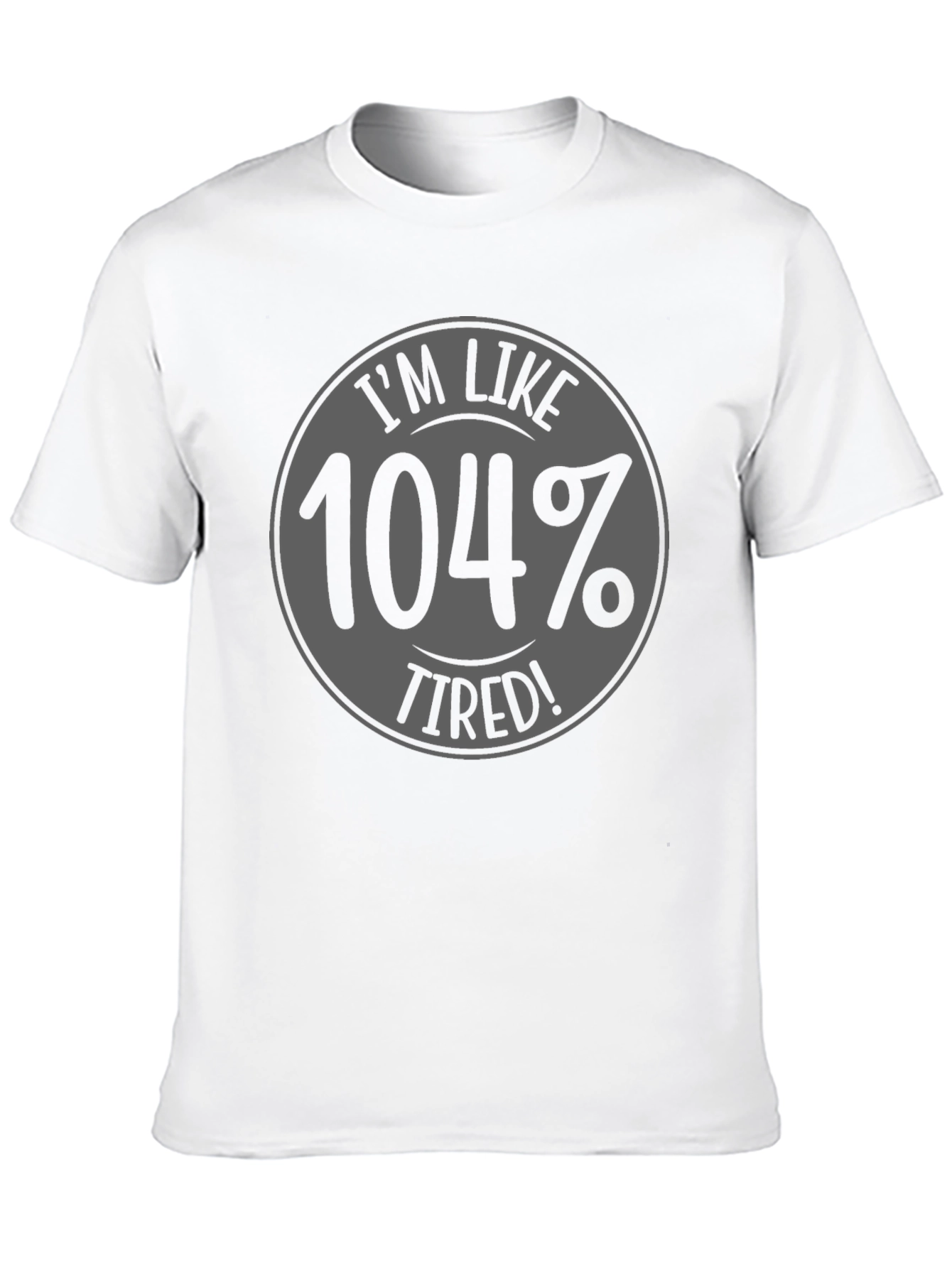 Black I'm Like 104% Tired Black Graphic T-Shirt view 10