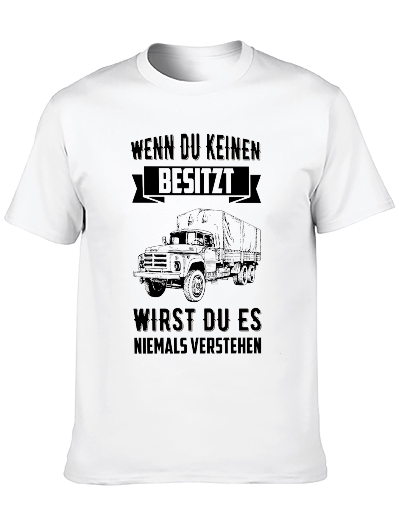 Truck Lover T-Shirt - "Wenn Du Keinen Besitzt..." - 10