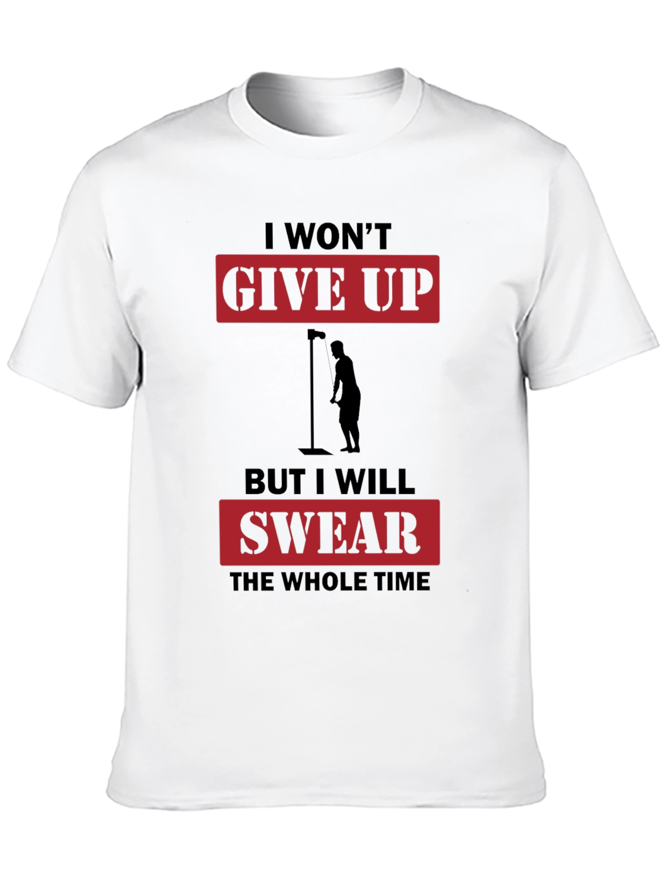 Black I Won't Give Up But I Will Swear T-Shirt view 10
