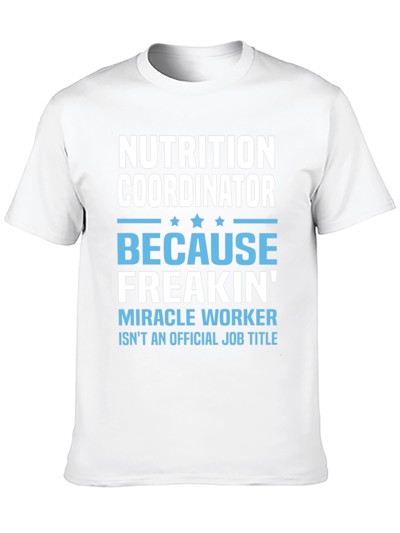 Nutrition Coordinator T-Shirt - Miracle Worker - 10