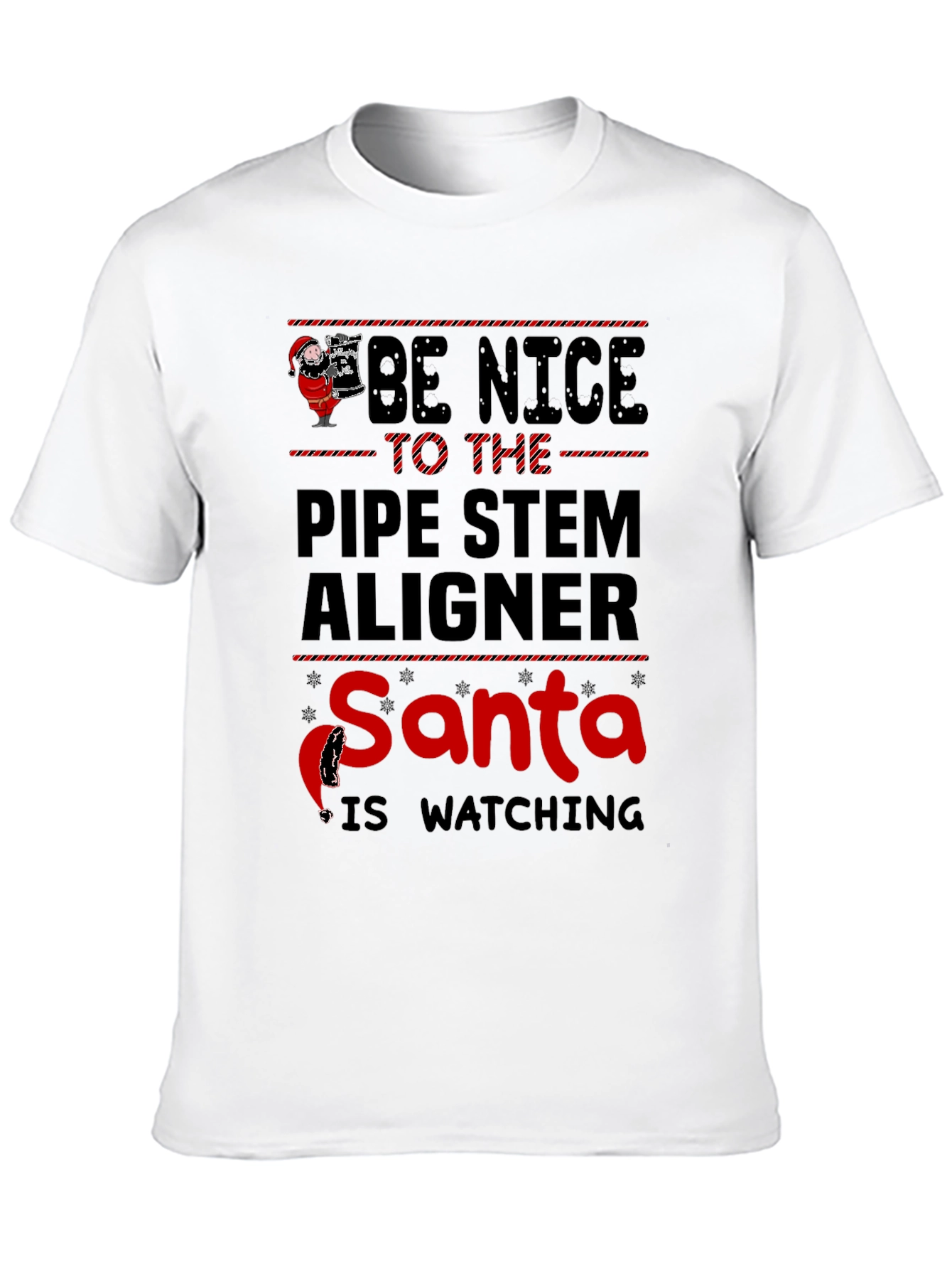 Be Nice to The Pipe Stem Aligner Santa T-Shirt - 10