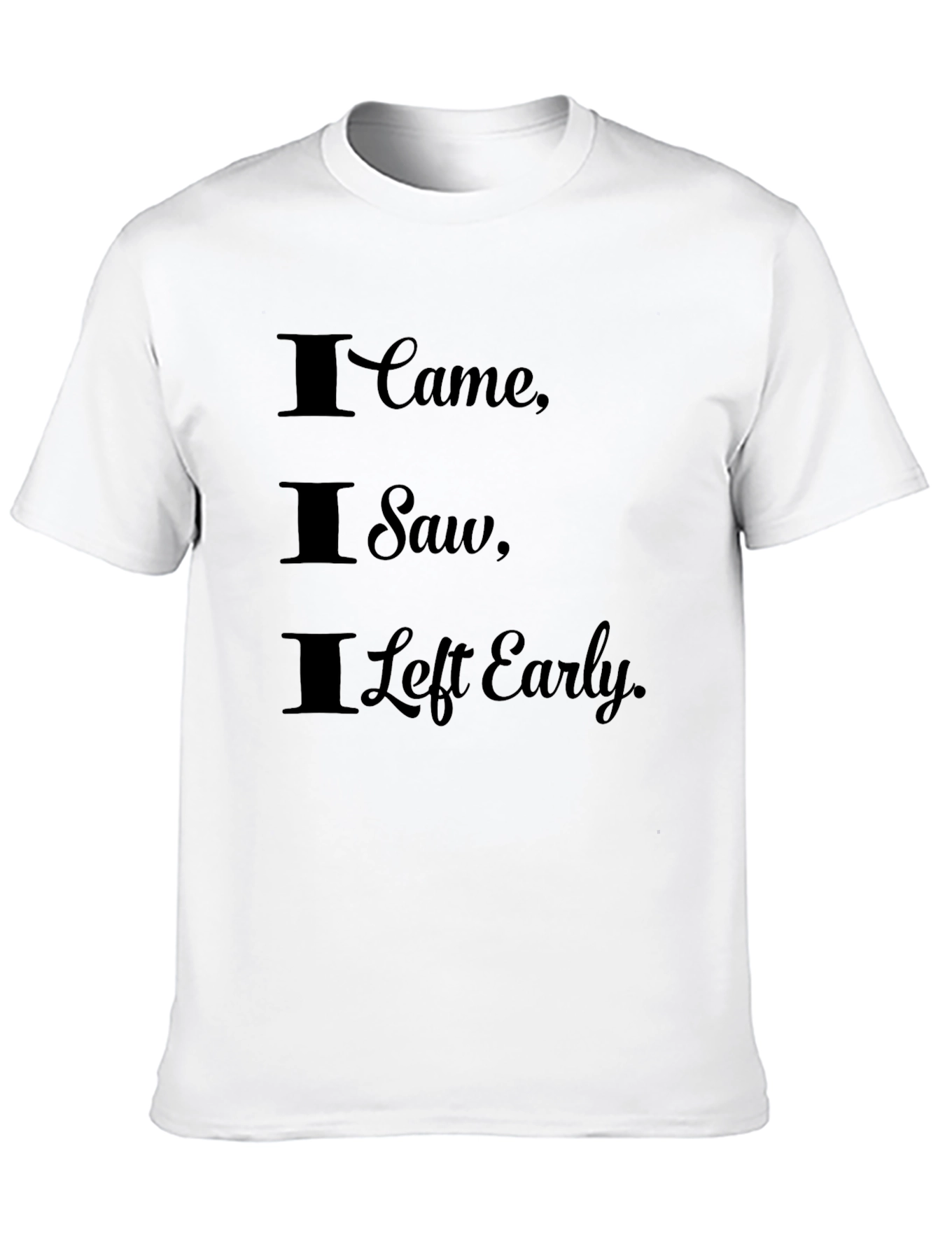 Black I Came I Saw I Left Early Graphic Tee view 10
