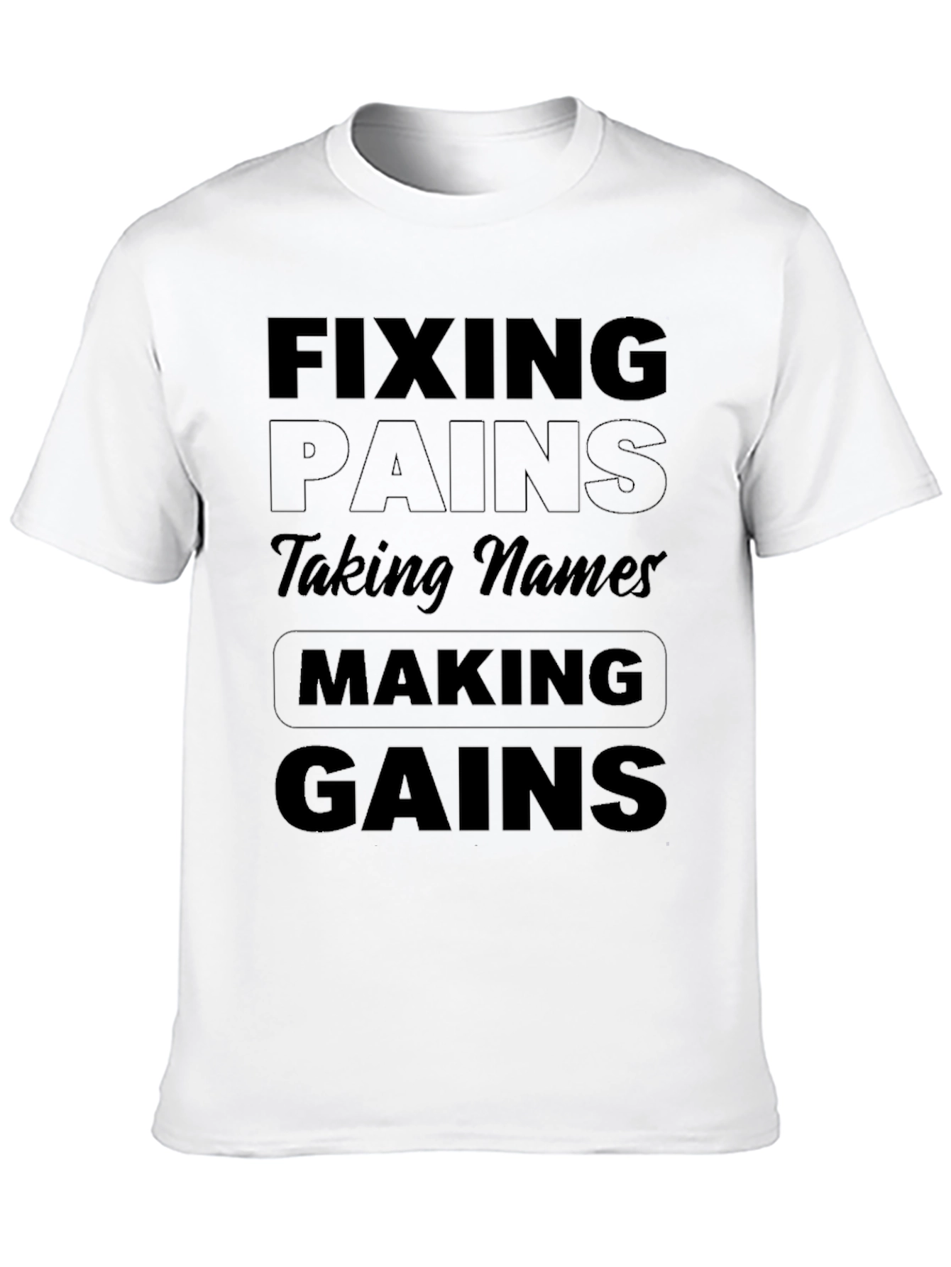 Black Fixing Pains, Taking Names, Making Gains T-Shirt view 10